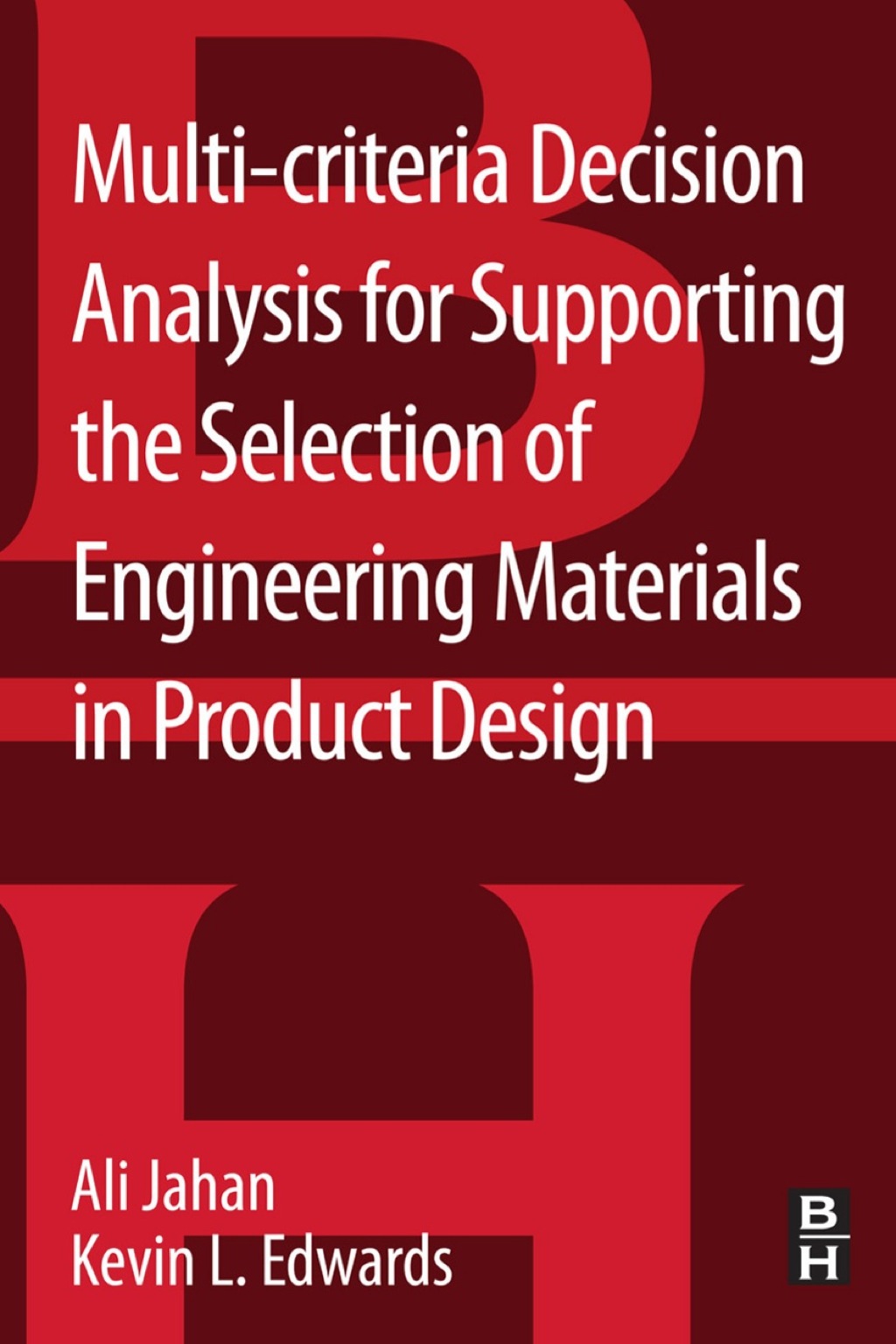 Multi-criteria Decision Analysis for Supporting the Selection of Engineering Materials in Product Design  â€“ PDF/EPUB Version Downloadable