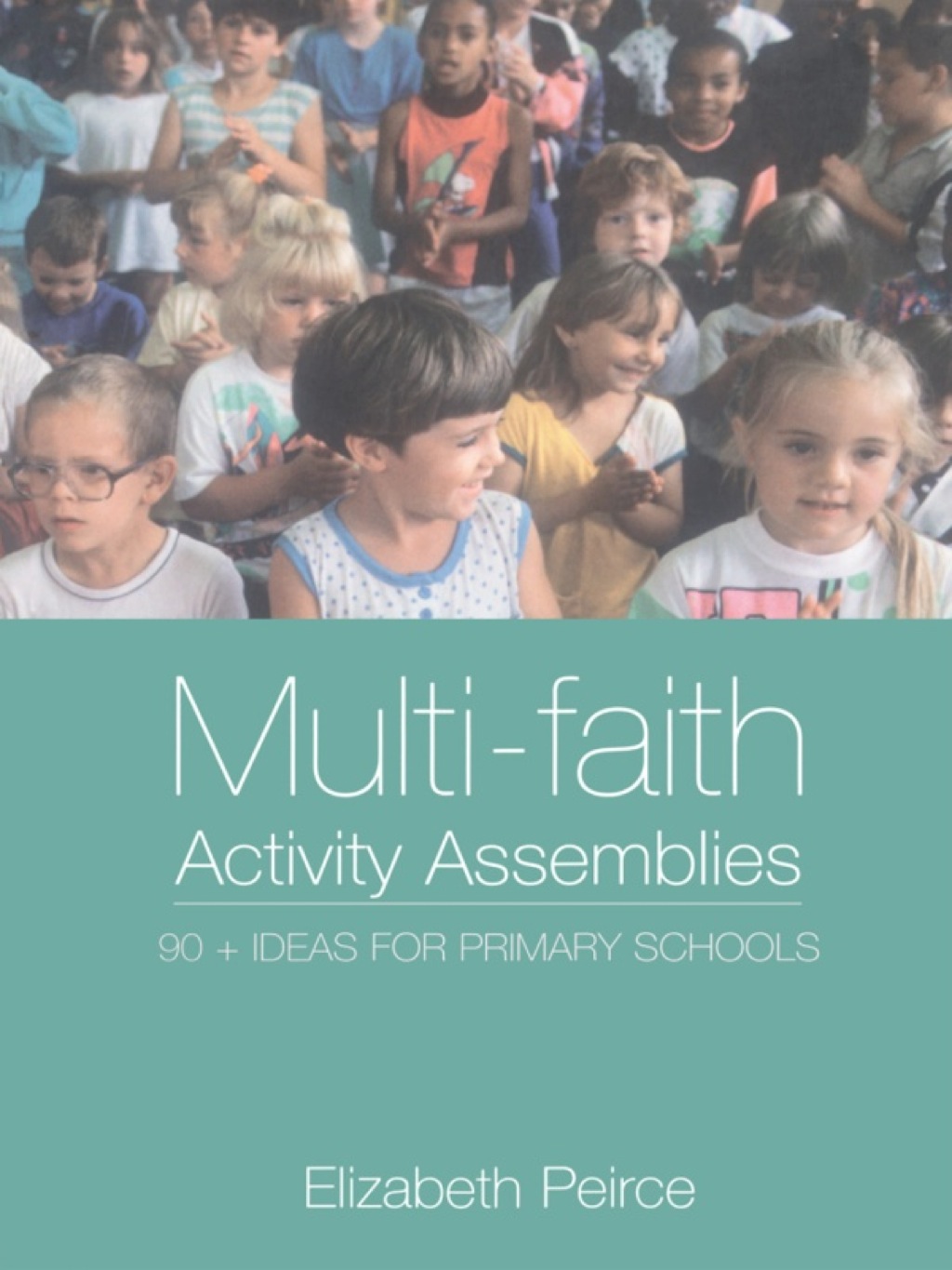Multi-Faith Activity Assemblies 90+ Ideas for Primary Schools 2nd Edition â€“ PDF/EPUB Version Downloadable