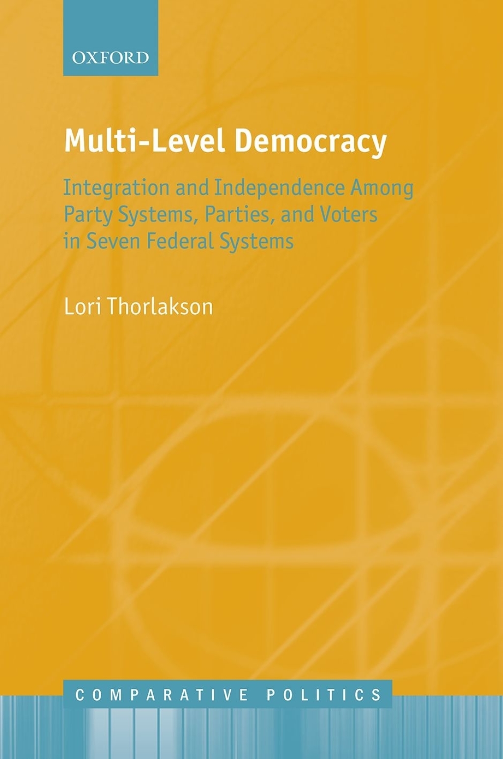 Multi-Level Democracy Integration and Independence Among Party Systems, Parties, and Voters in Seven Federal Systems  â€“ PDF/EPUB Version Downloadable