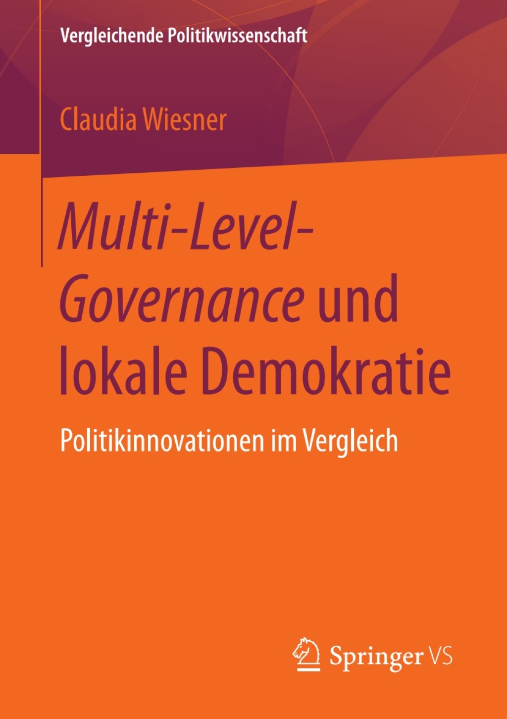 Multi-Level-Governance und lokale Demokratie Politikinnovationen im Vergleich  â€“ PDF/EPUB Version Downloadable