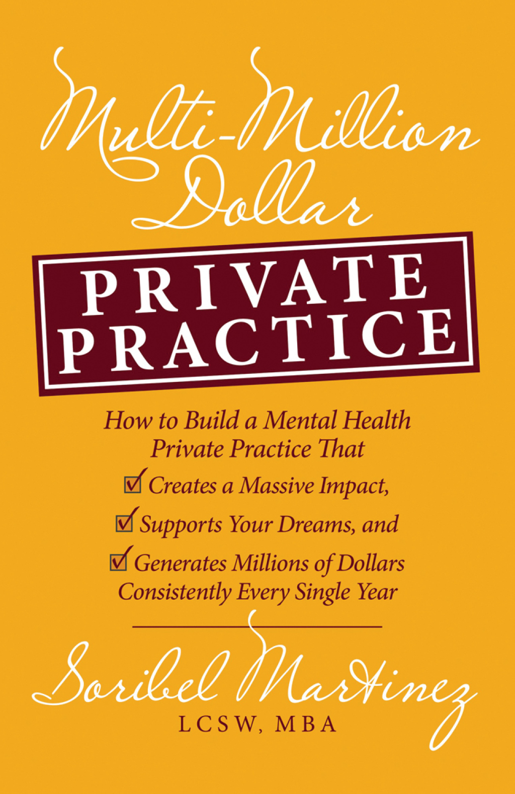 Multi-Million Dollar Private Practice How to Build a Private Practice That Creates a Massive Impact, Supports Your Dreams, and Generates Millions of Dollars Consistently Every Single Year - (PDF/EPUB Version)