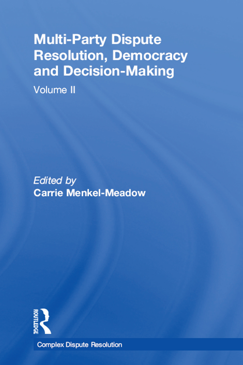 Multi-Party Dispute Resolution, Democracy and Decision-Making Volume II 1st Edition â€“ PDF/EPUB Version Downloadable