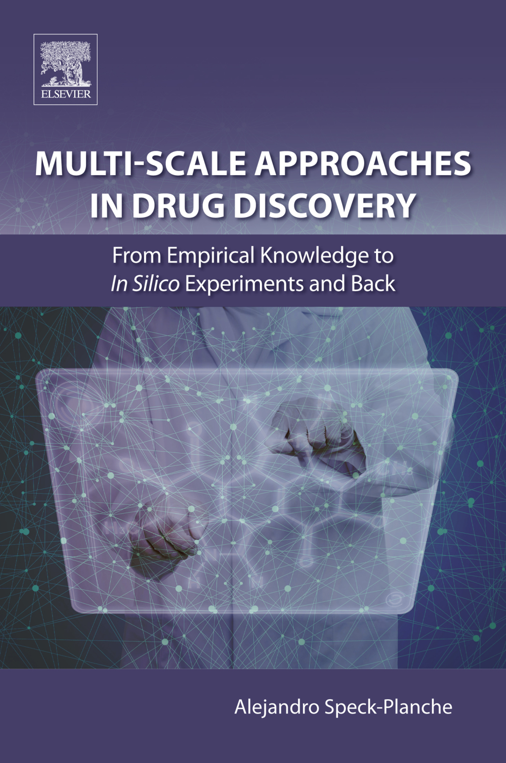 Multi-Scale Approaches in Drug Discovery From Empirical Knowledge to In silico Experiments and Back  â€“ PDF/EPUB Version Downloadable