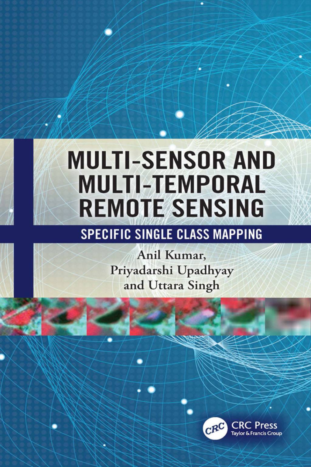 Multi-Sensor and Multi-Temporal Remote Sensing Specific Single Class Mapping 1st Edition â€“ PDF/EPUB Version Downloadable