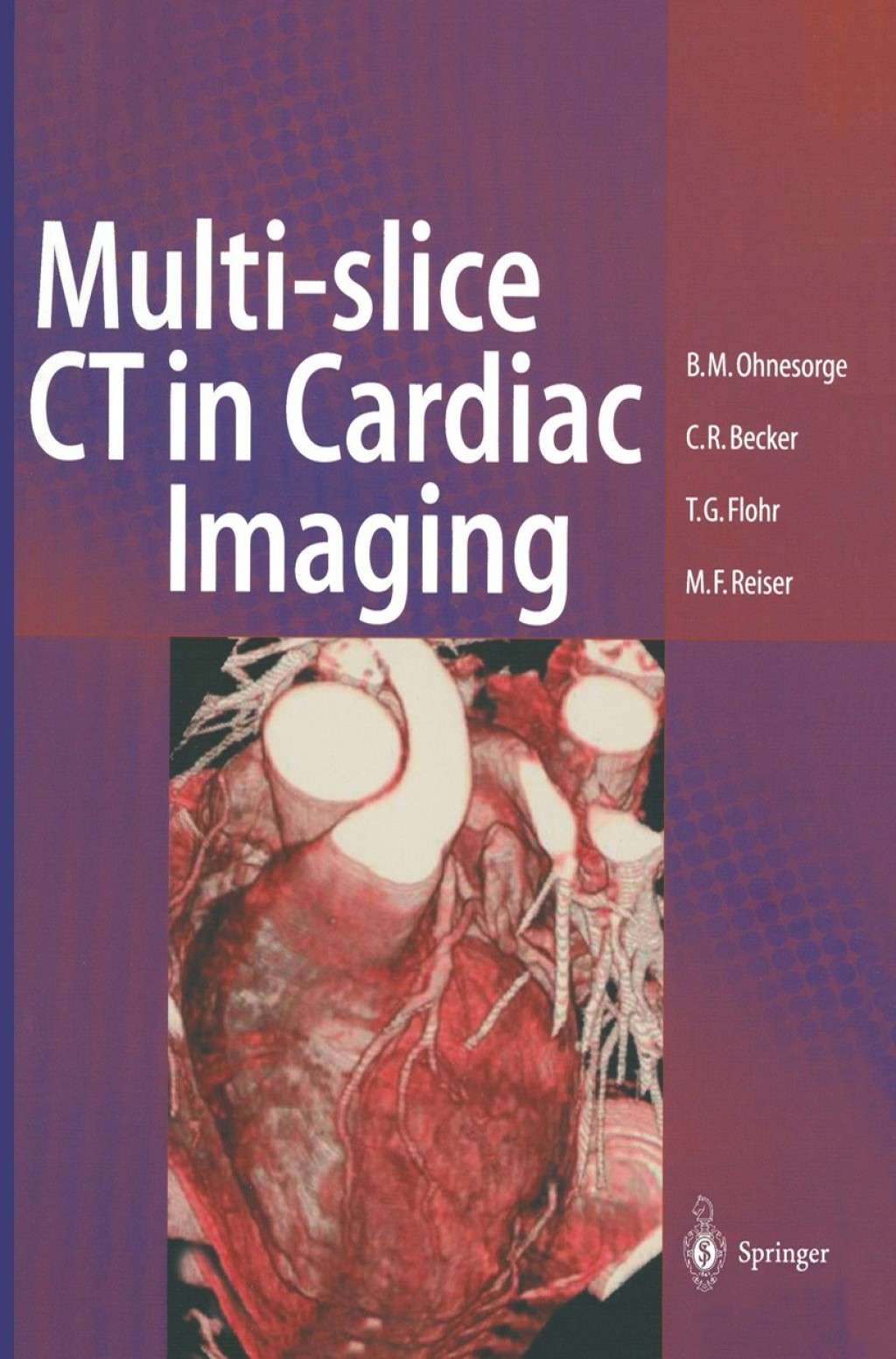 Multi-slice CT in Cardiac Imaging Technical Principles, Imaging Protocols, Clinical Indications and Future Perspective  â€“ PDF/EPUB Version Downloadable