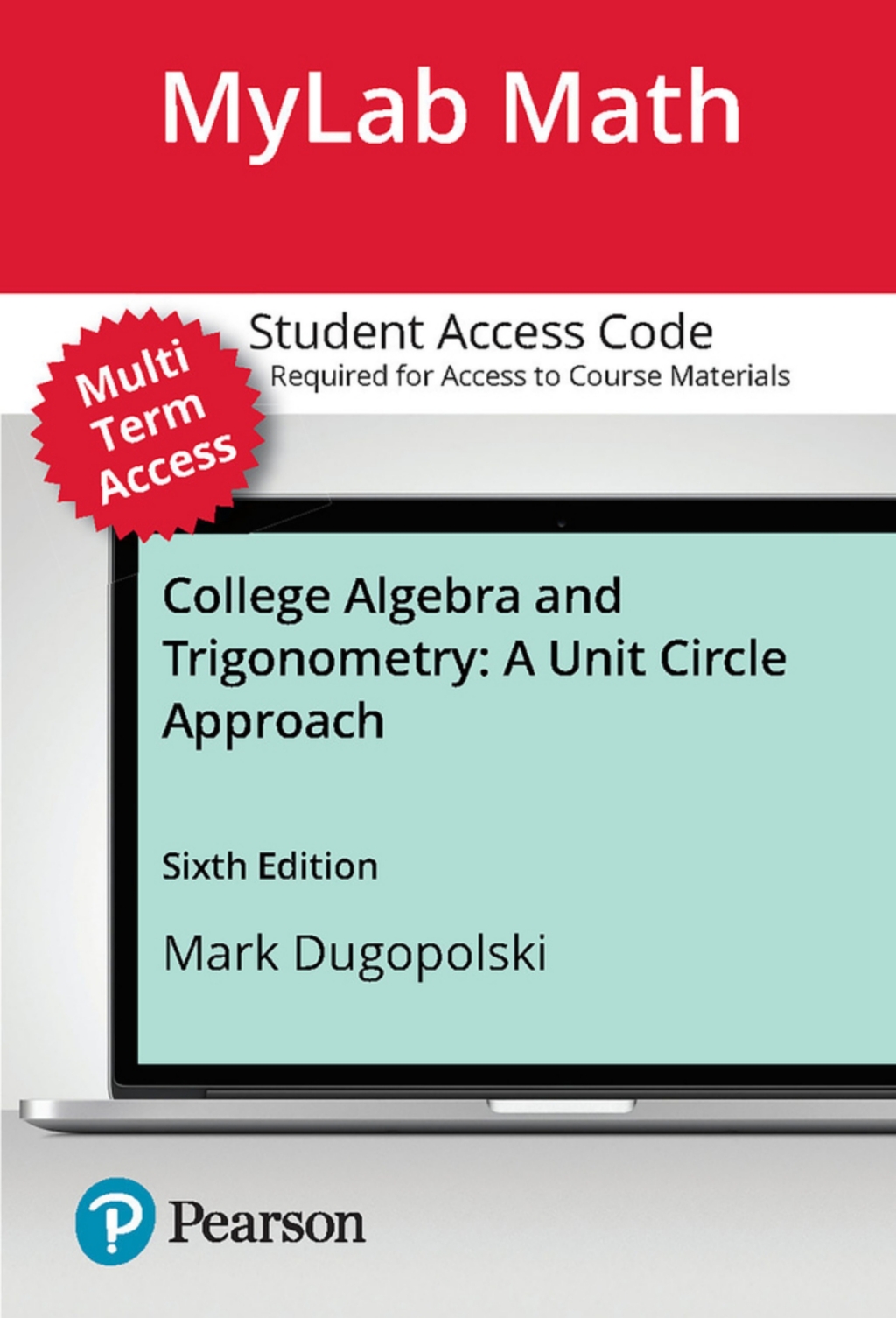 Multi Term MyLab Math with Pearson eText Access Code for College Algebra and Trigonometry: A Unit Circle Approach 6th Edition â€“ PDF/EPUB Version Downloadable