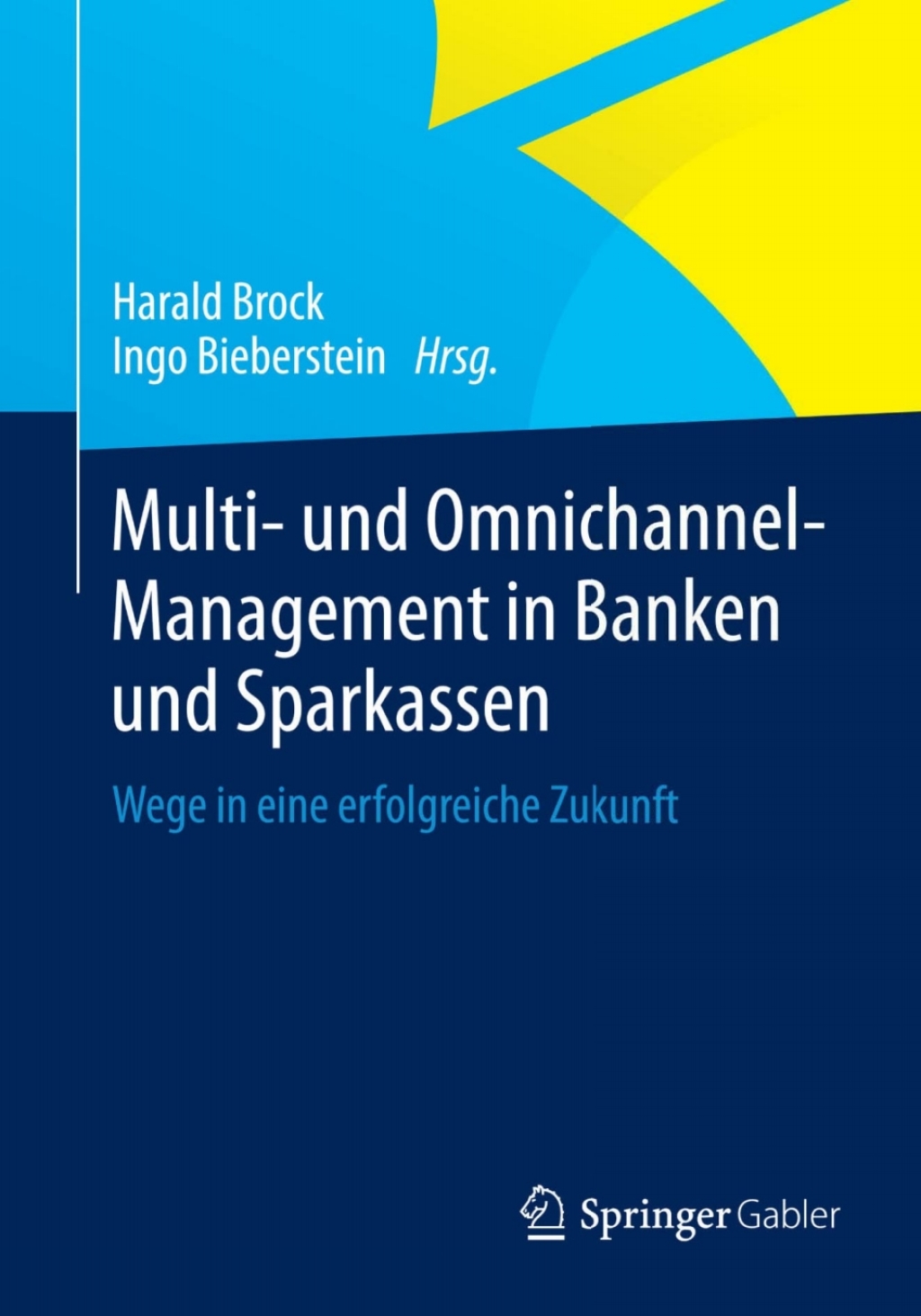 Multi- und Omnichannel-Management in Banken und Sparkassen Wege in eine erfolgreiche Zukunft  â€“ PDF/EPUB Version Downloadable