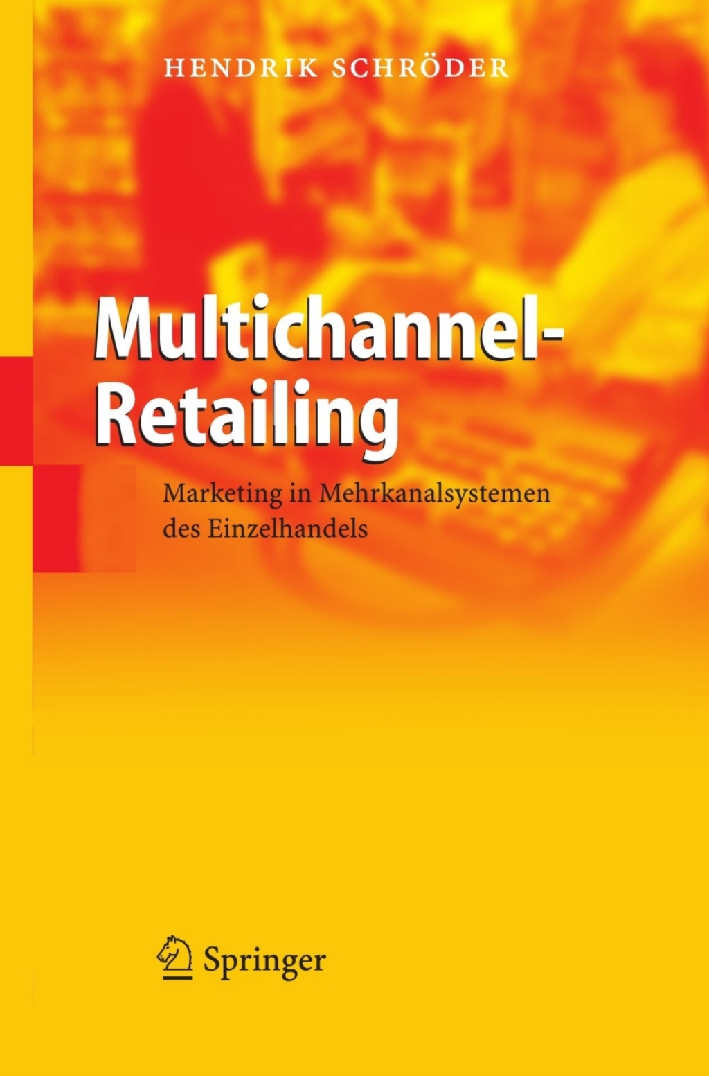 Multichannel-Retailing Marketing in Mehrkanalsystemen des Einzelhandels  â€“ PDF/EPUB Version Downloadable