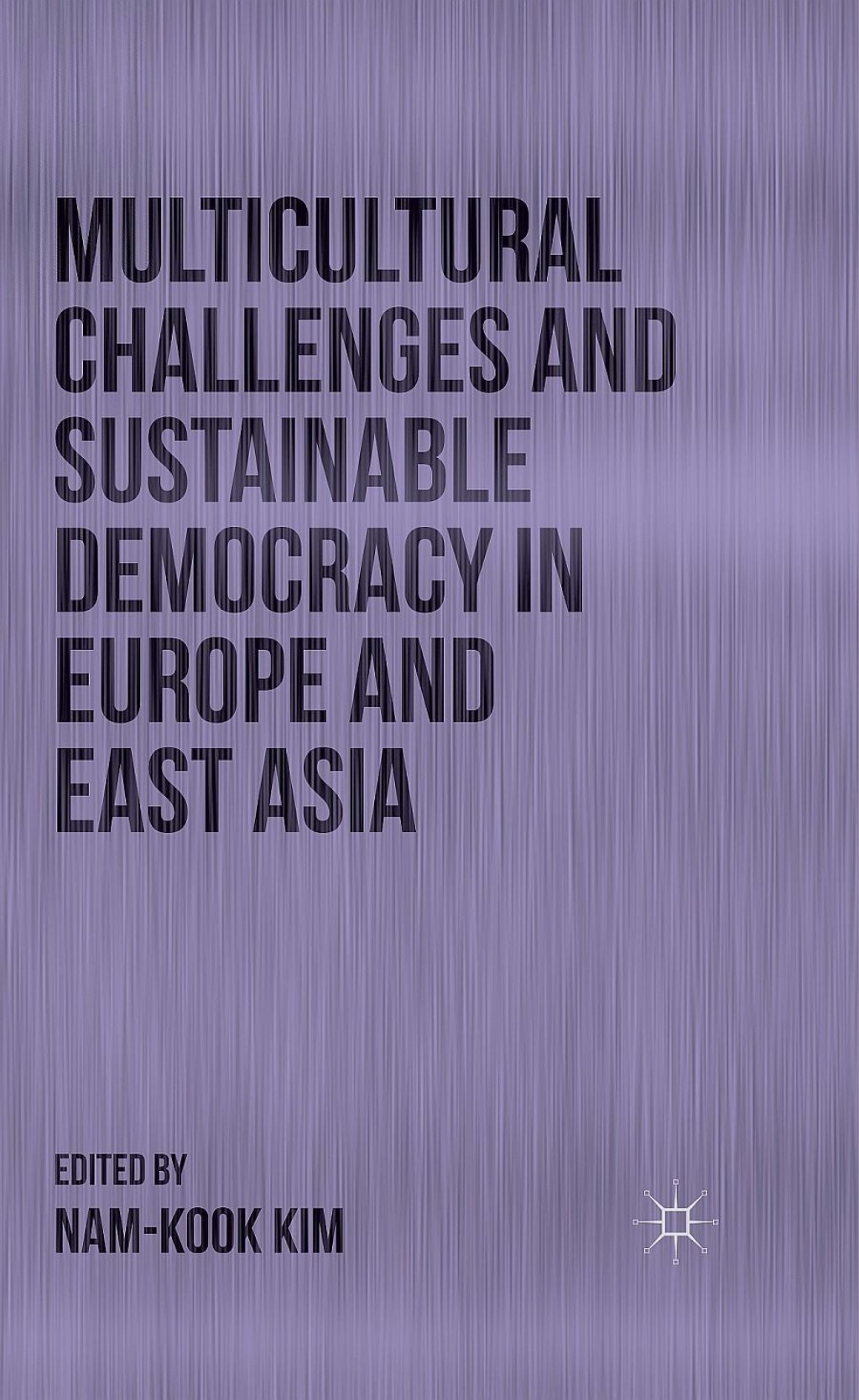 Multicultural Challenges and Sustainable Democracy in Europe and East ...