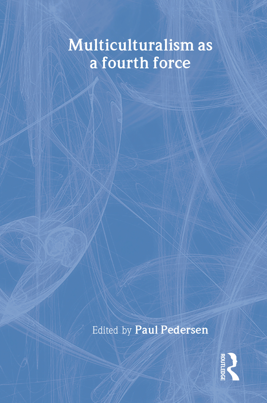 Multiculturalism as a fourth force 1st Edition â€“ PDF/EPUB Version Downloadable