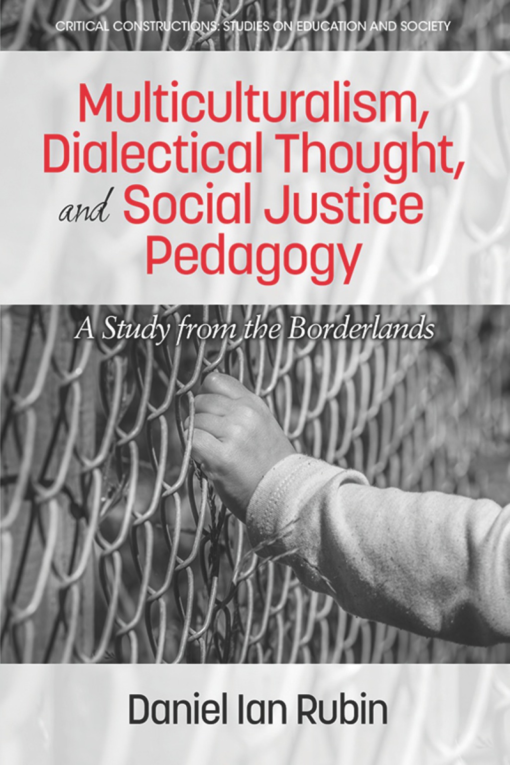 Multiculturalism, Dialectical Thought, and Social Justice Pedagogy: A Study from the Borderlands  â€“ PDF/EPUB Version Downloadable