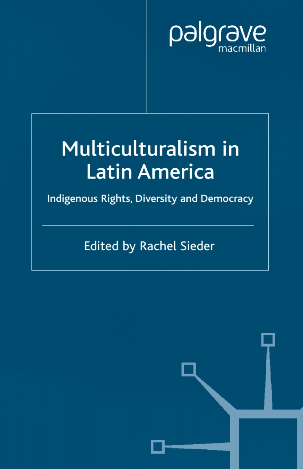 Multiculturalism in Latin America Indigenous Rights, Diversity and Democracy 1st Edition â€“ PDF/EPUB Version Downloadable
