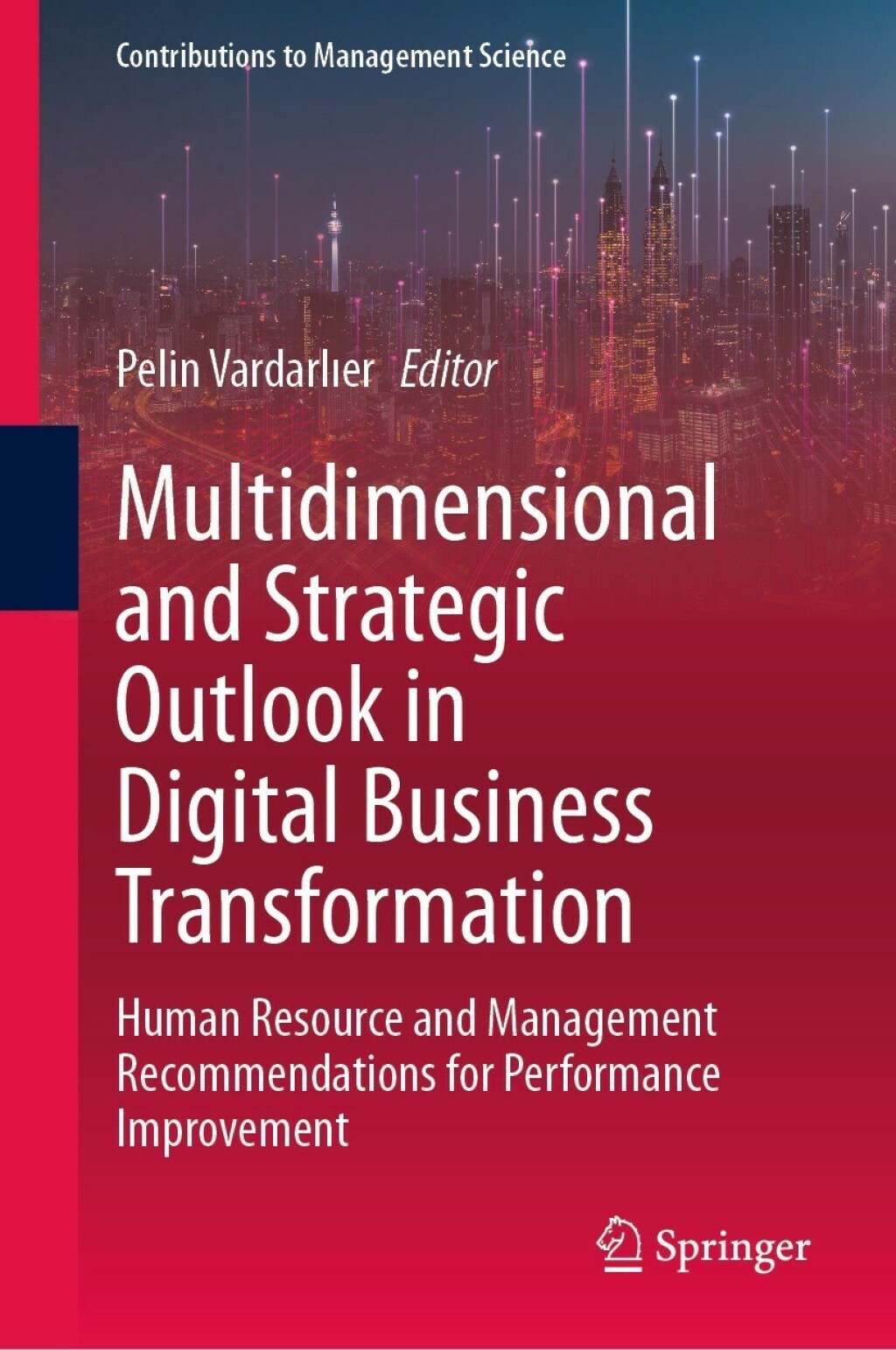 Multidimensional and Strategic Outlook in Digital Business Transformation Human Resource and Management Recommendations for Performance Improvement  â€“ PDF/EPUB Version Downloadable