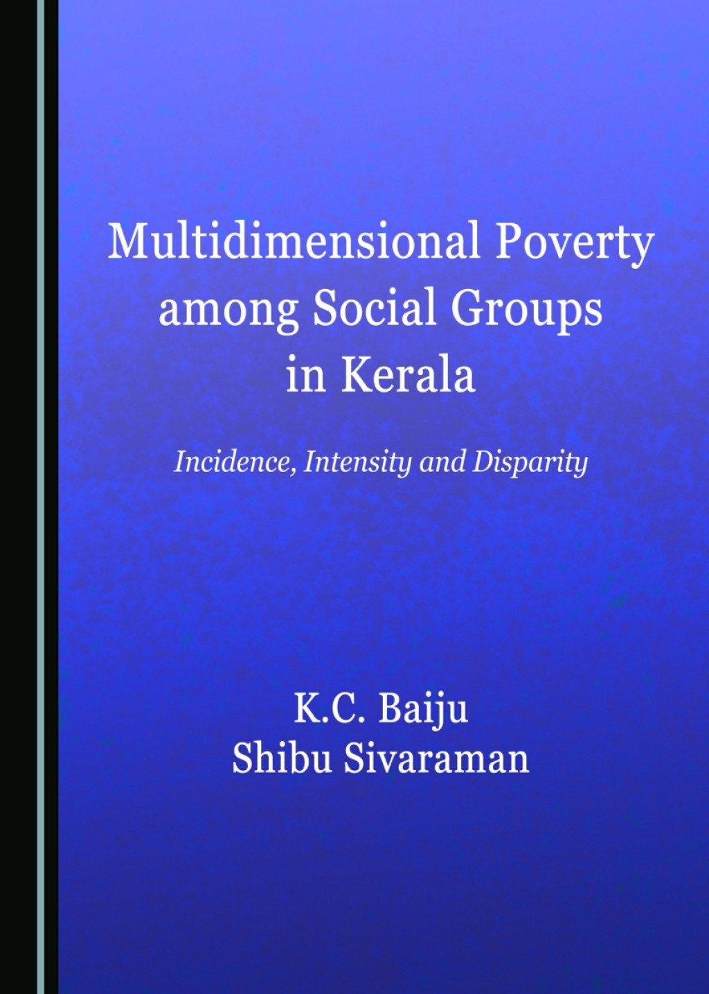 Multidimensional Poverty among Social Groups in Kerala Incidence, Intensity and Disparity 1st Edition â€“ PDF/EPUB Version Downloadable