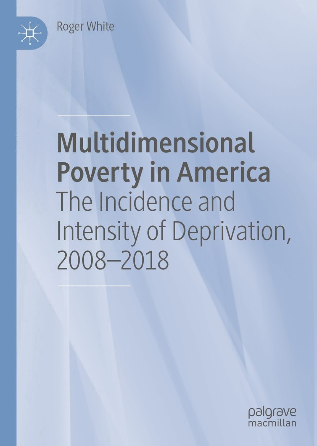 Multidimensional Poverty in America The Incidence and Intensity of Deprivation, 2008-2018  â€“ PDF/EPUB Version Downloadable
