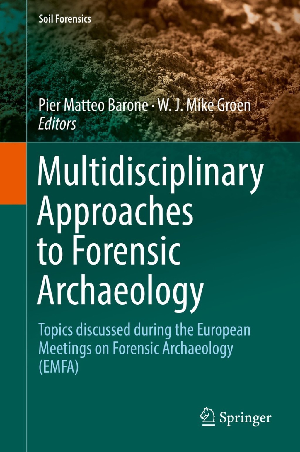Multidisciplinary Approaches to Forensic Archaeology Topics discussed during the European Meetings on Forensic Archaeology (EMFA)  â€“ PDF/EPUB Version Downloadable