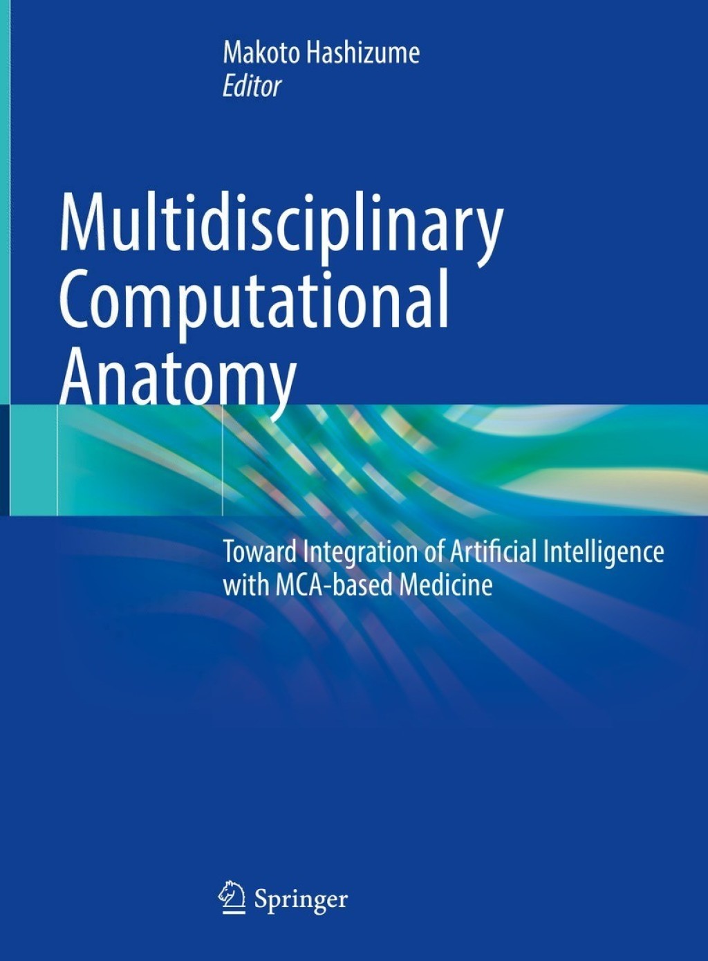Multidisciplinary Computational Anatomy Toward Integration of Artificial Intelligence with MCA-based Medicine  â€“ PDF/EPUB Version Downloadable