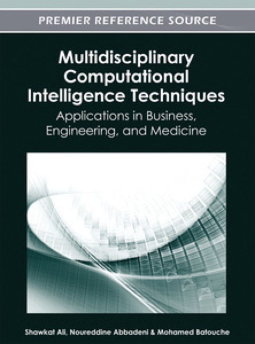 Multidisciplinary Computational Intelligence Techniques: Applications in Business, Engineering, and Medicine Applications in Business, Engineering, and Medicine  â€“ PDF/EPUB Version Downloadable
