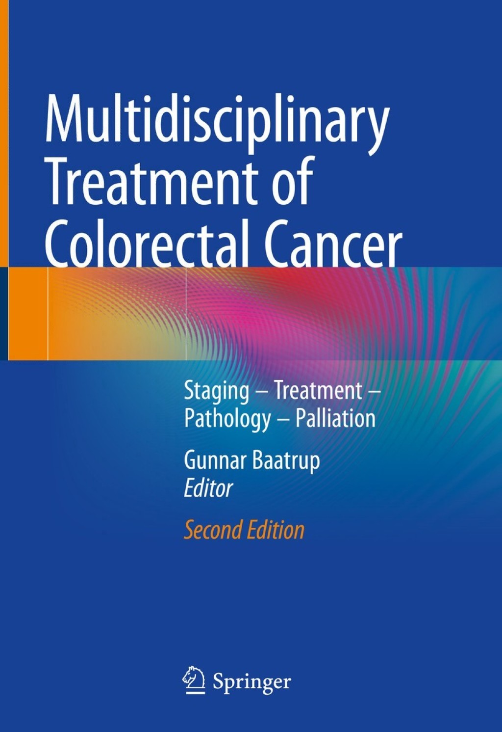 Multidisciplinary Treatment of Colorectal Cancer Staging â€“ Treatment â€“ Pathology â€“ Palliation 2nd Edition â€“ PDF/EPUB Version Downloadable