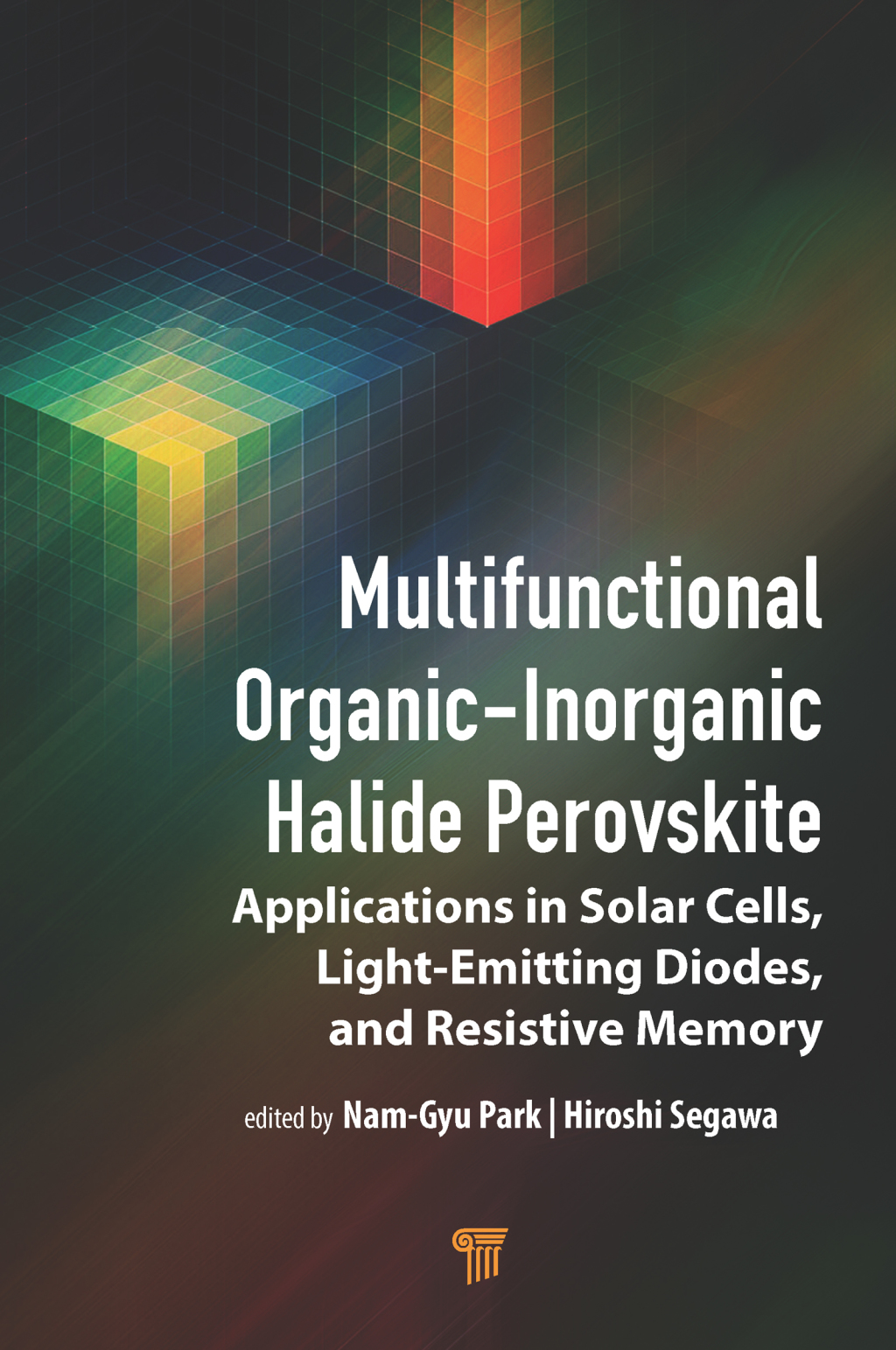 Multifunctional Organicâ€“Inorganic Halide Perovskite Applications in Solar Cells, Light-Emitting Diodes, and Resistive Memory 1st Edition â€“ PDF/EPUB Version Downloadable