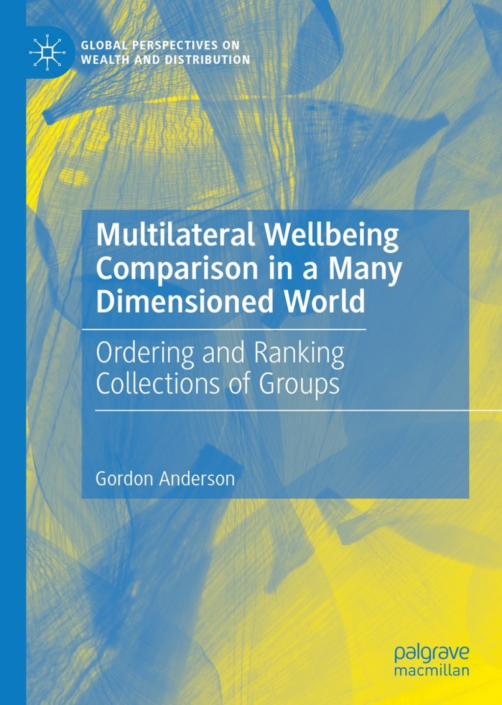 Multilateral Wellbeing Comparison in a Many Dimensioned World Ordering and Ranking Collections of Groups  â€“ PDF/EPUB Version Downloadable