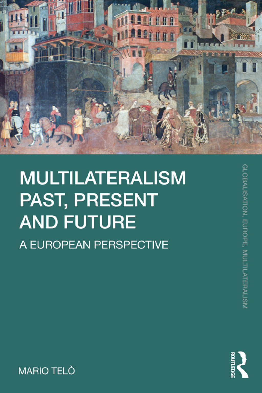 Multilateralism Past, Present and Future A European Perspective 1st Edition â€“ PDF/EPUB Version Downloadable