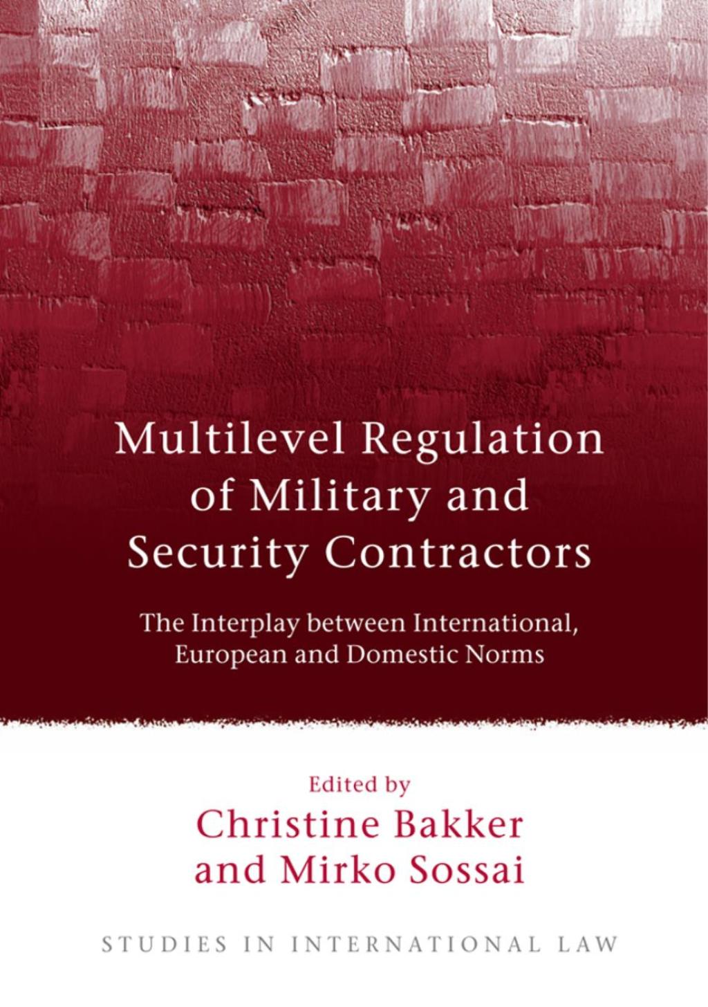 Multilevel Regulation of Military and Security Contractors The Interplay between International, European and Domestic Norms 1st Edition â€“ PDF/EPUB Version Downloadable
