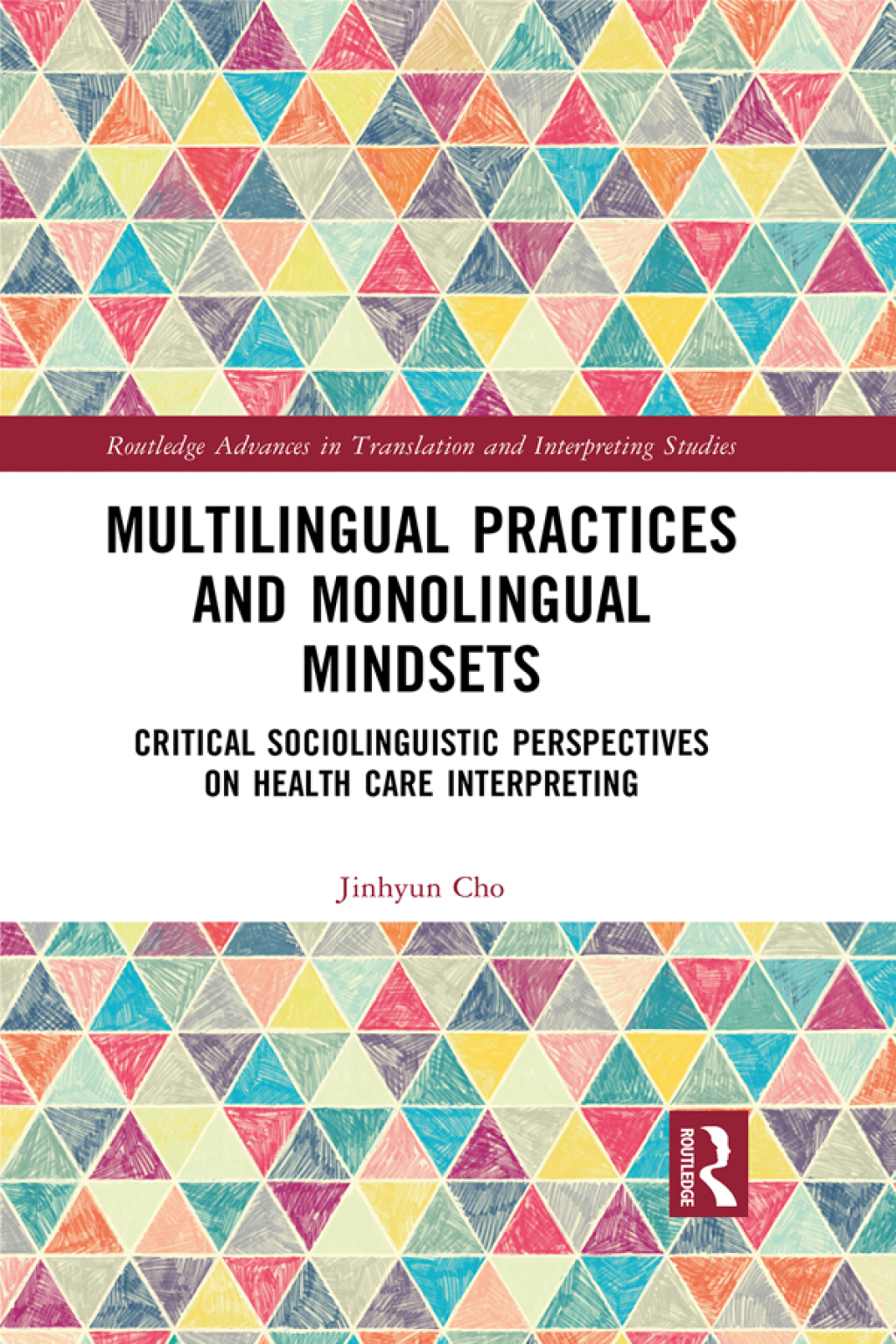 Multilingual Practices and Monolingual Mindsets Critical Sociolinguistic Perspectives on Health Care Interpreting 1st Edition â€“ PDF/EPUB Version Downloadable