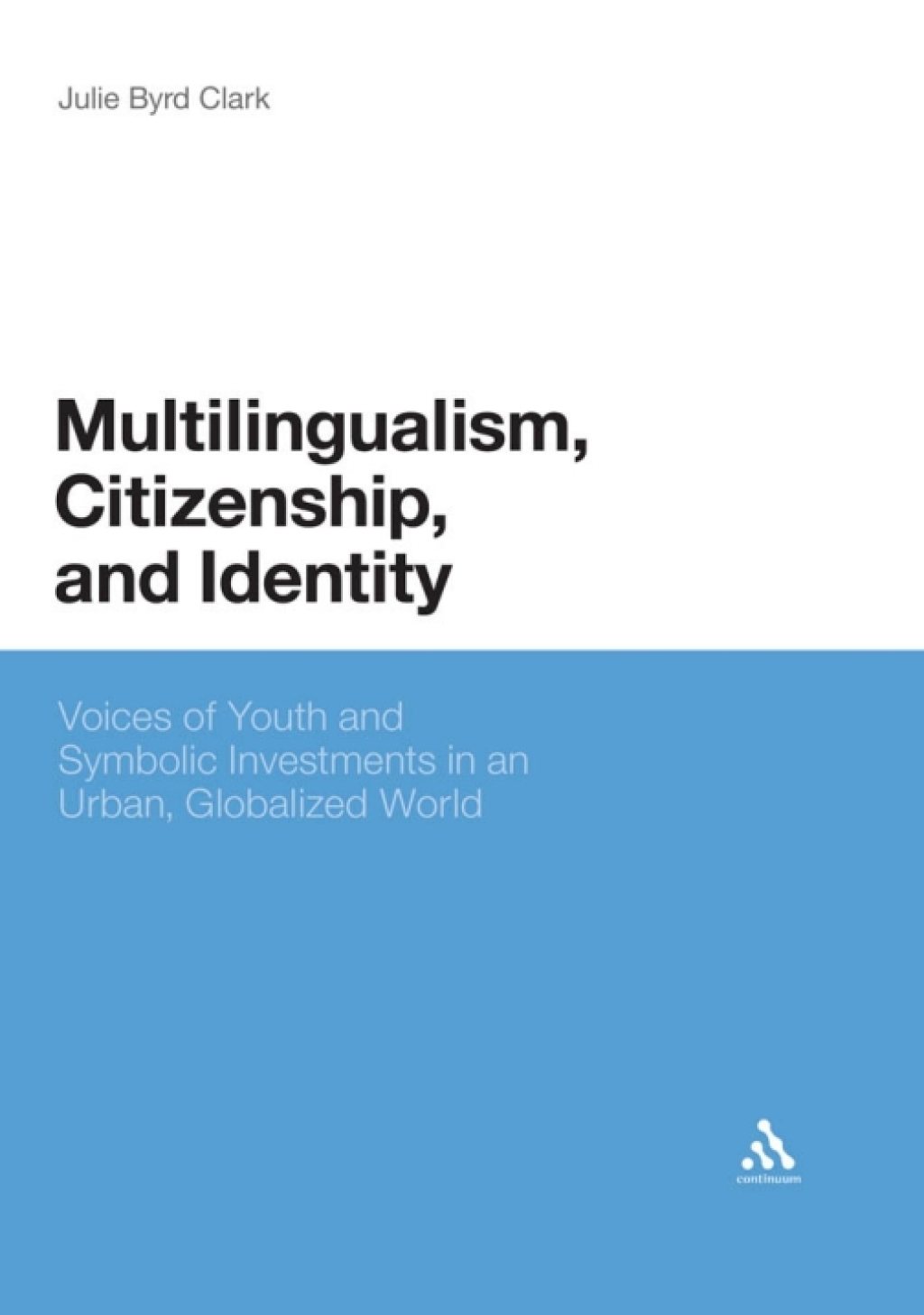 Multilingualism, Citizenship, and Identity Voices of Youth and Symbolic Investments in an Urban, Globalized World 1st Edition â€“ PDF/EPUB Version Downloadable