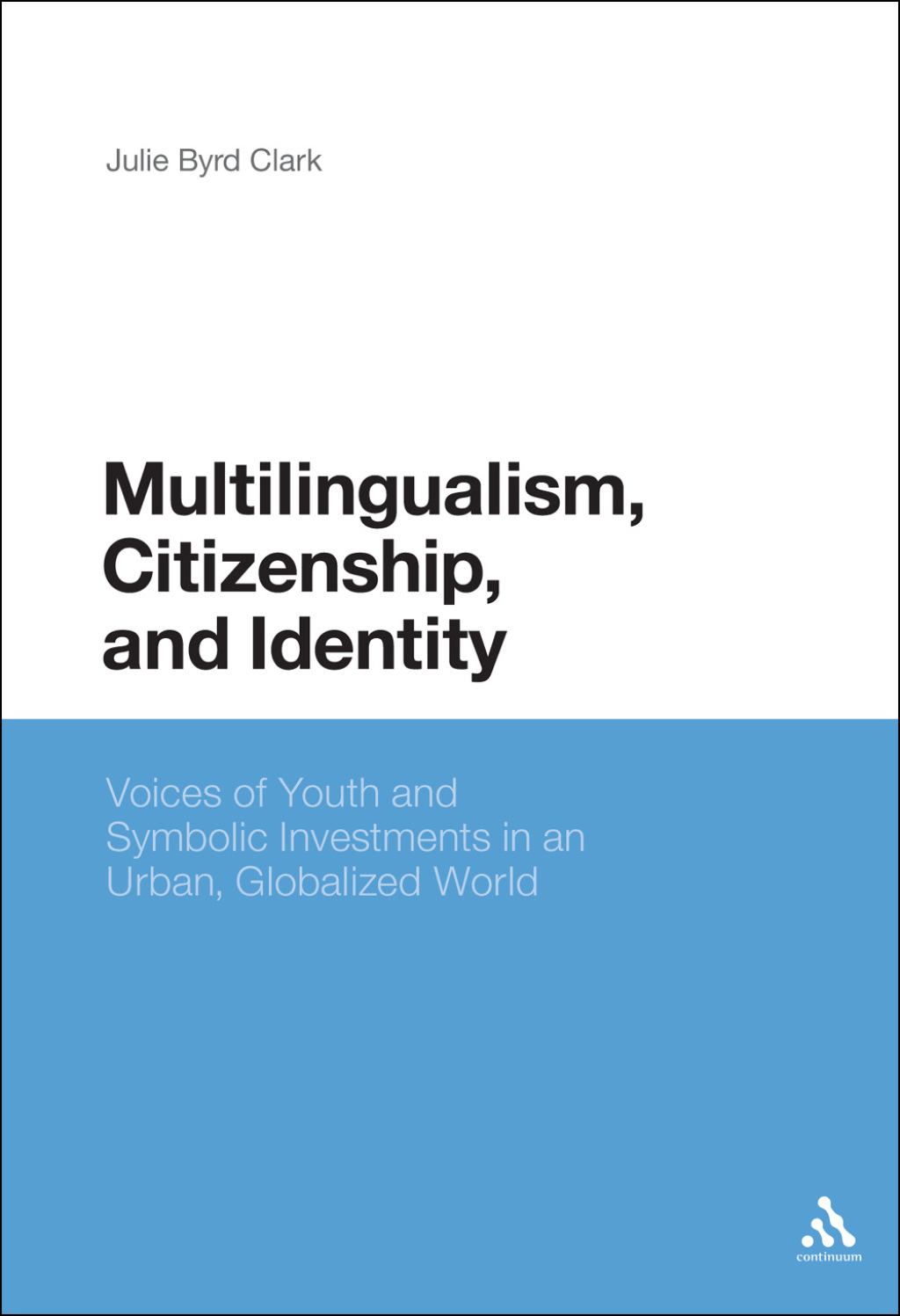 Multilingualism, Citizenship, and Identity Voices of Youth and Symbolic Investments in an Urban, Globalized World 1st Edition â€“ PDF/EPUB Version Downloadable