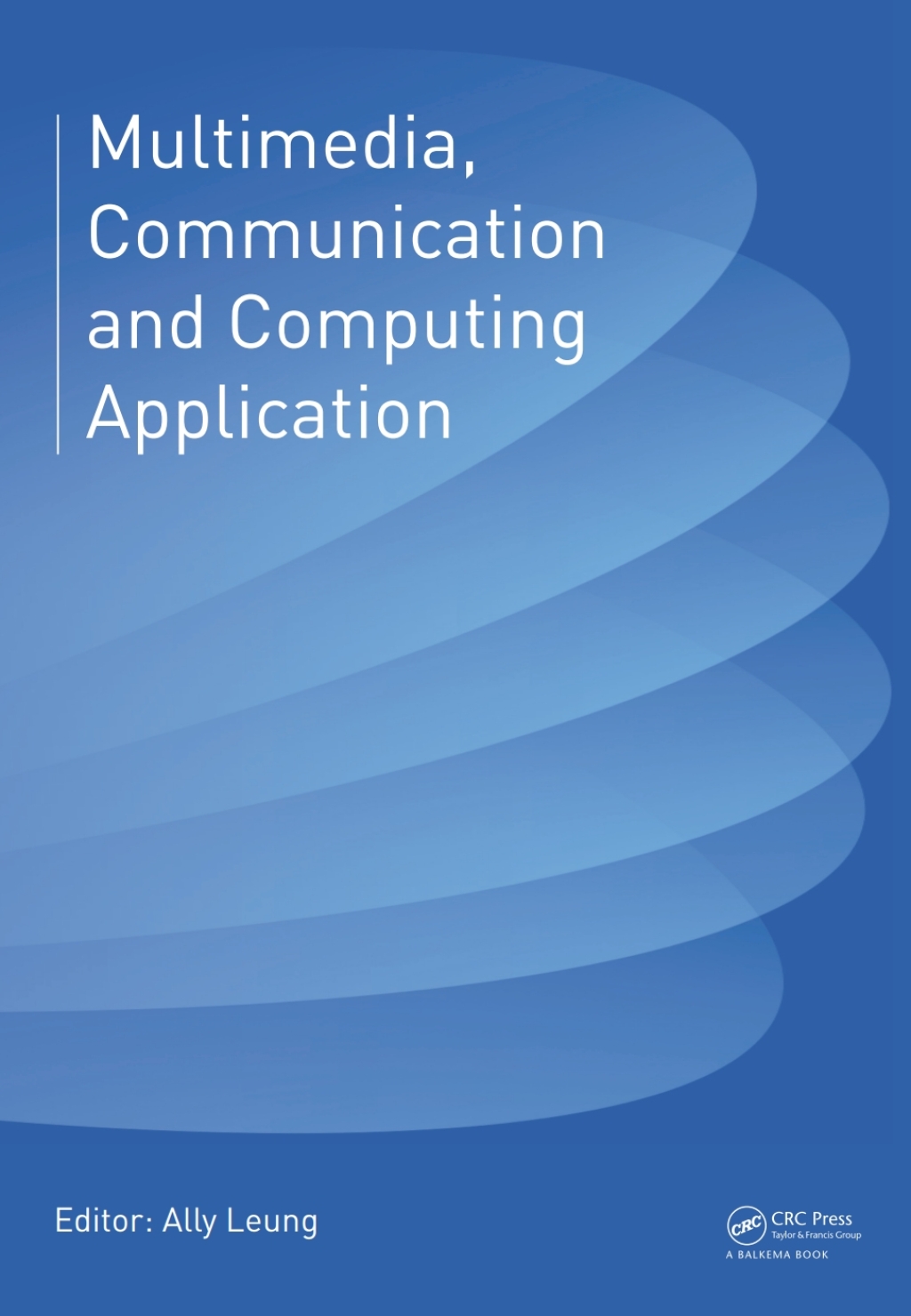 Multimedia, Communication and Computing Application Proceedings of the 2014 International Conference on Multimedia, Communication and Computing Application (MCCA 2014), Xiamen, China, October 16-17, 2014 1st Edition â€“ PDF/EPUB Version Downloadable