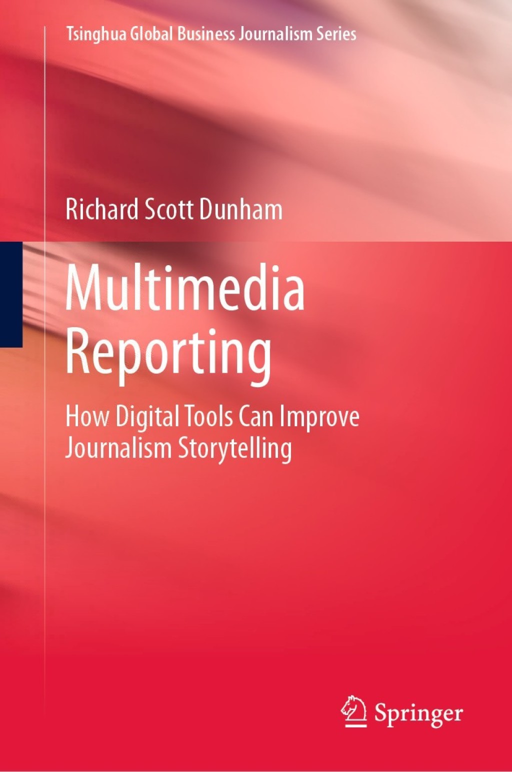Multimedia Reporting How Digital Tools Can Improve Journalism Storytelling  â€“ PDF/EPUB Version Downloadable