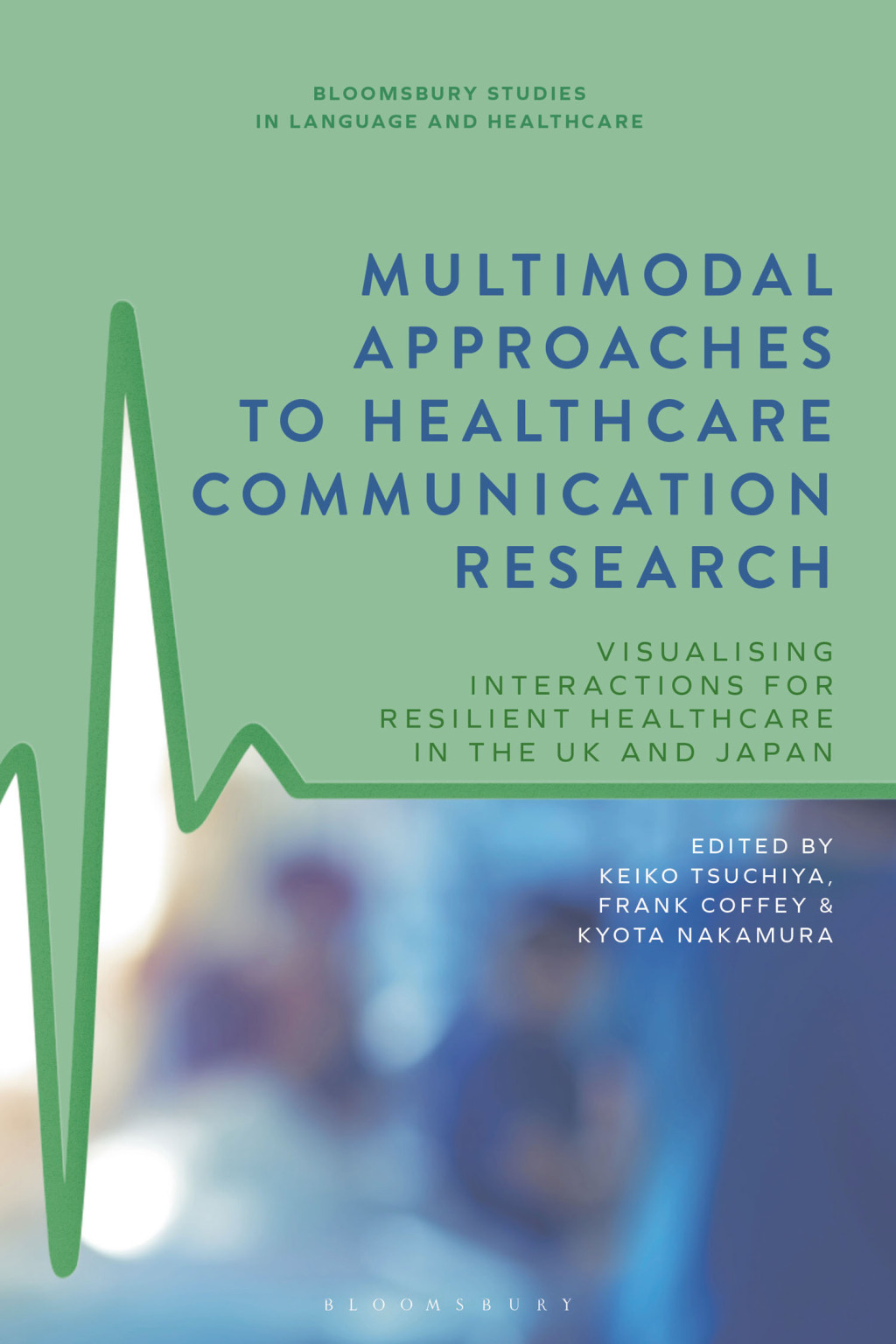Multimodal Approaches to Healthcare Communication Research Visualising Interactions for Resilient Healthcare in the UK and Japan 1st Edition â€“ PDF/EPUB Version Downloadable