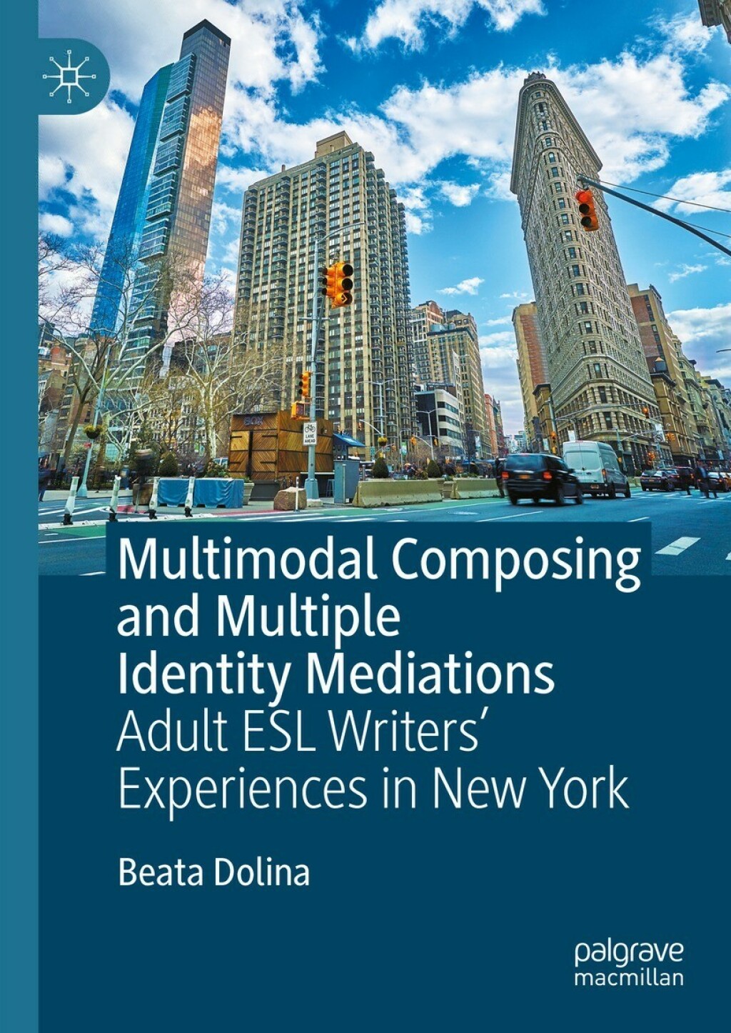 Multimodal Composing and Multiple Identity Mediations Adult ESL Writers' Experiences in New York  â€“ PDF/EPUB Version Downloadable