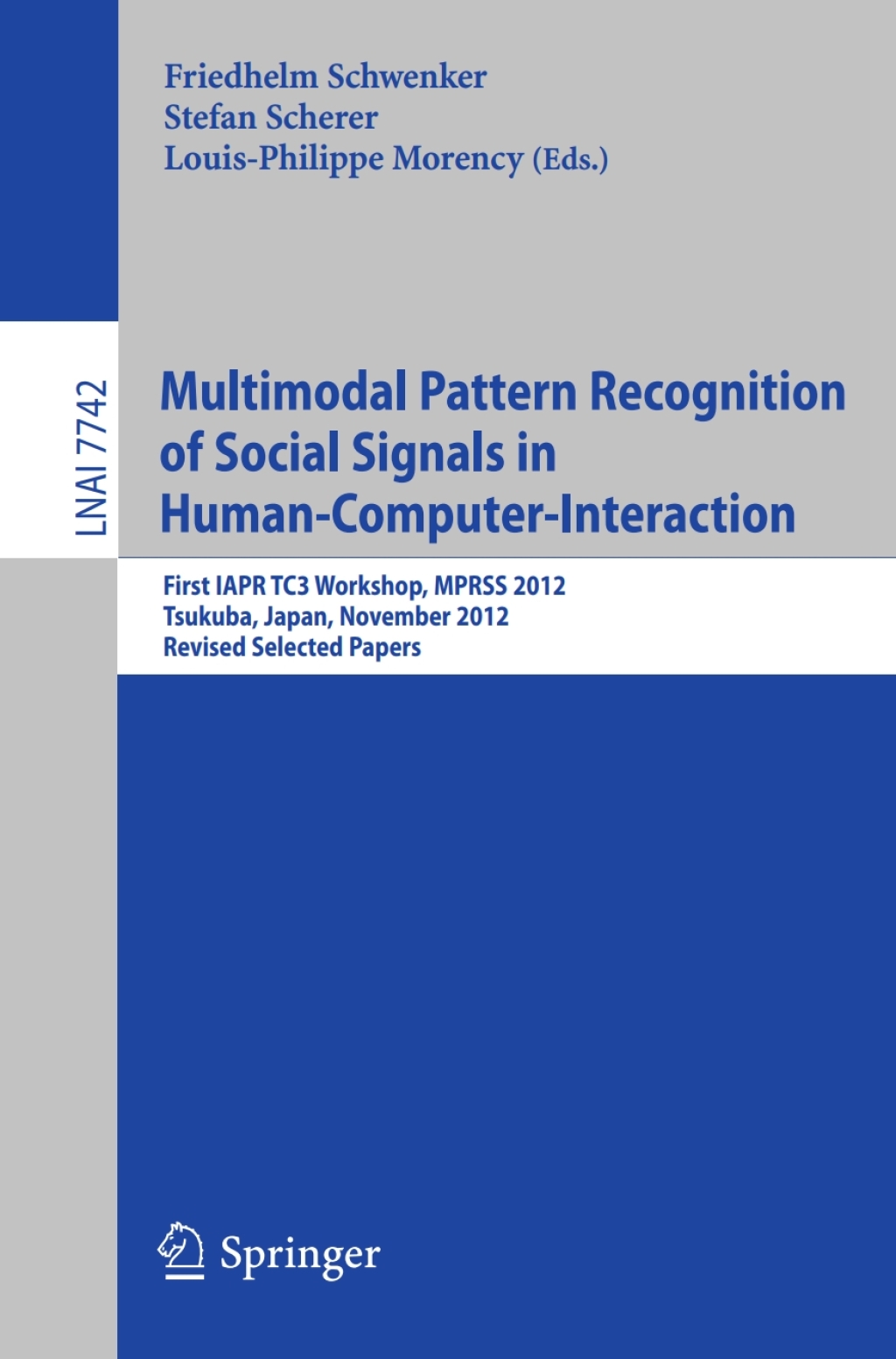 Multimodal Pattern Recognition of Social Signals in Human-Computer-Interaction First IAPR TC3 Workshop, MPRSS 2012, Tsukuba, Japan, November 11, 2012, Revised Selected Papers  â€“ PDF/EPUB Version Downloadable