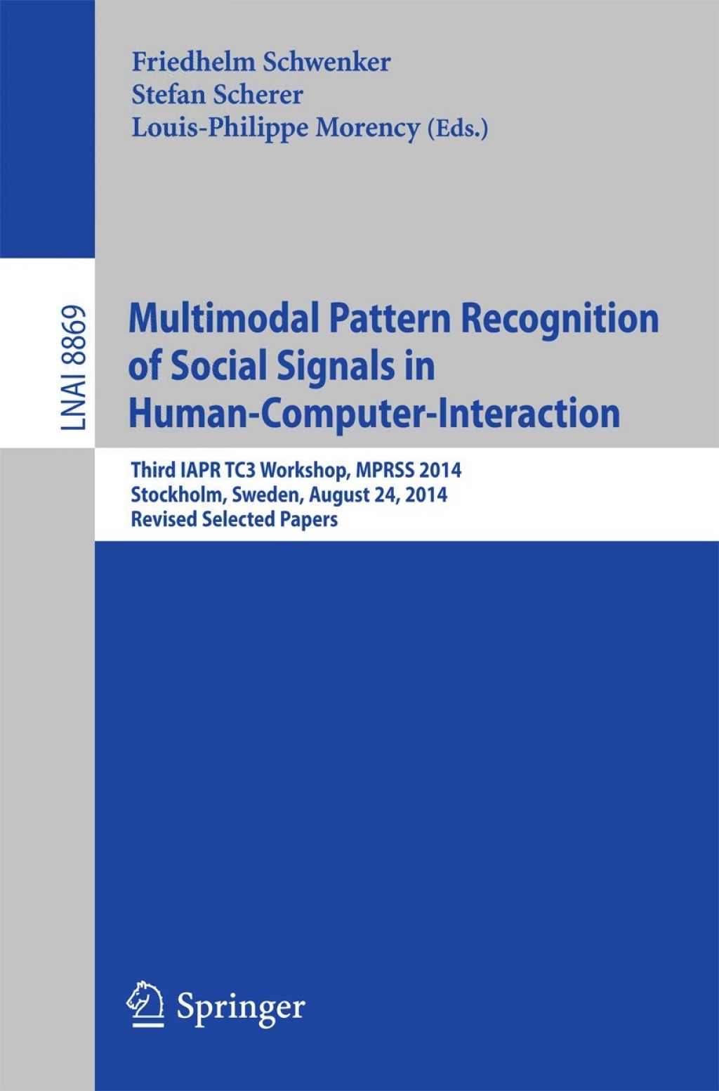 Multimodal Pattern Recognition of Social Signals in Human-Computer-Interaction Third IAPR TC3 Workshop, MPRSS 2014, Stockholm, Sweden, August 24, 2014, Revised Selected Papers  â€“ PDF/EPUB Version Downloadable