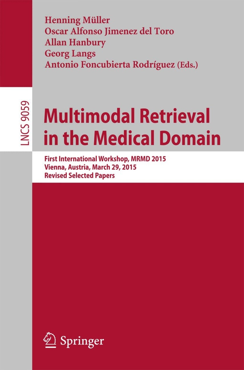 Multimodal Retrieval in the Medical Domain First International Workshop, MRMD 2015, Vienna, Austria, March 29, 2015, Revised Selected Papers  â€“ PDF/EPUB Version Downloadable