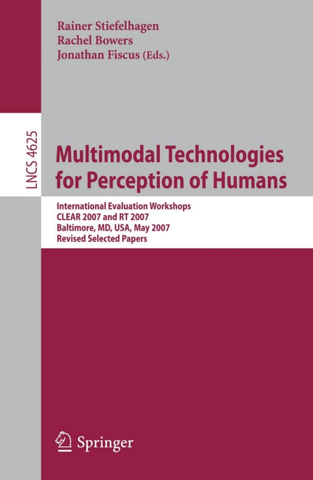 Multimodal Technologies for Perception of Humans International Evaluation Workshops CLEAR 2007 and RT 2007, Baltimore, MD, USA, May 8-11, 2007, Revised Selected Papers 1st Edition â€“ PDF/EPUB Version Downloadable