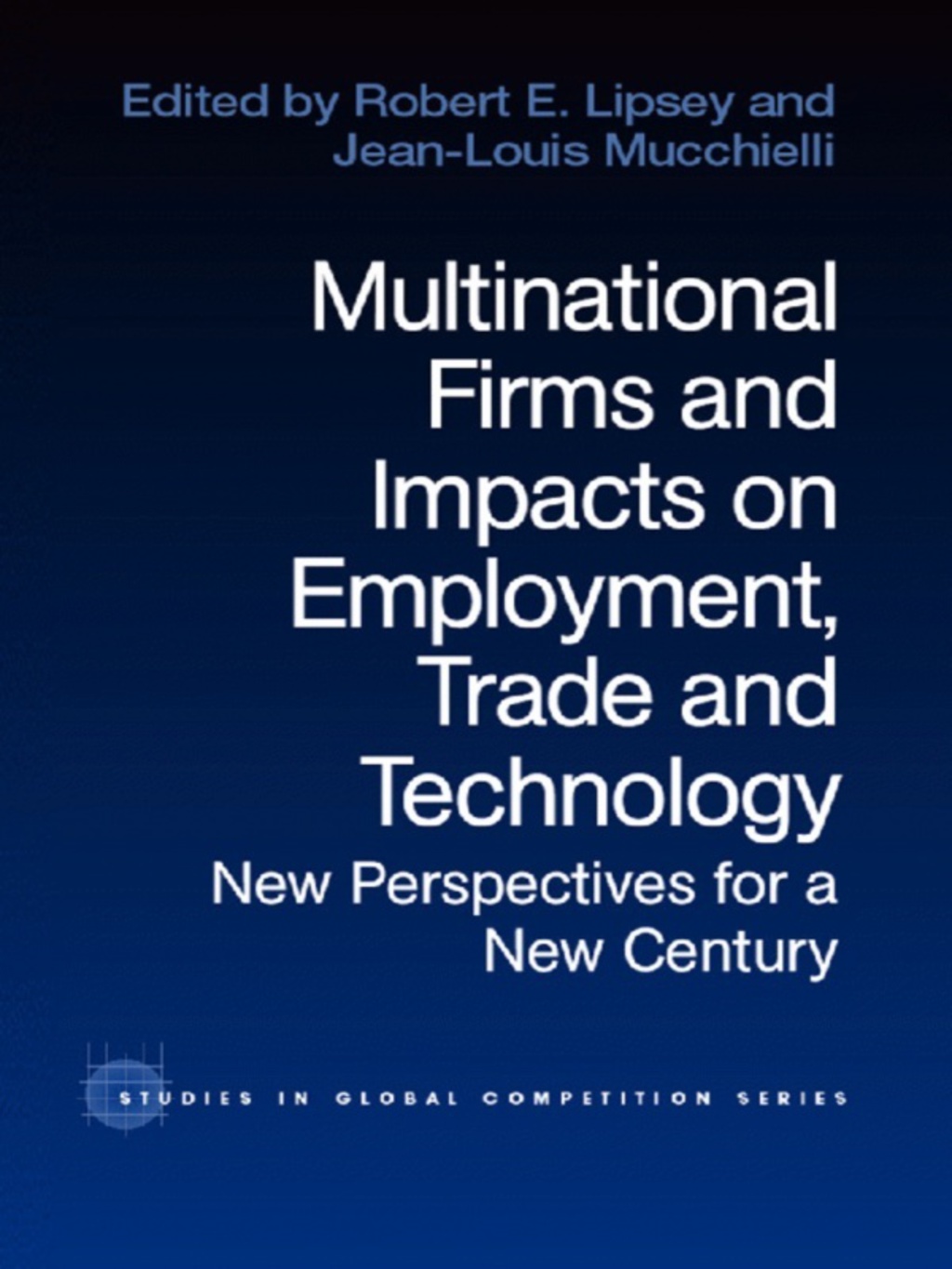 Multinational Firms and Impacts on Employment, Trade and Technology New Perspectives for a New Century 1st Edition â€“ PDF/EPUB Version Downloadable