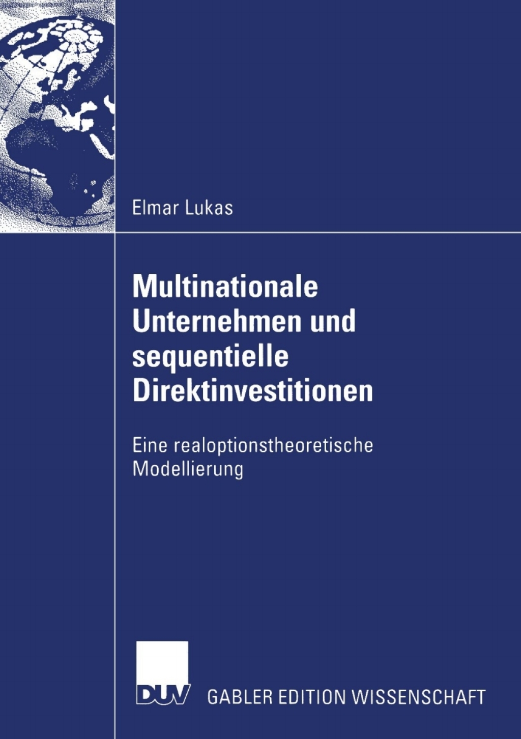 Multinationale Unternehmen und sequentielle Direktinvestitionen Eine realoptionstheoretische Modellierung  â€“ PDF/EPUB Version Downloadable