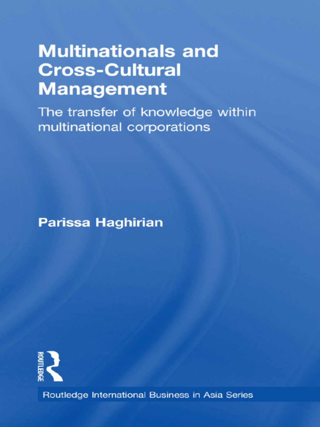 Multinationals and Cross-Cultural Management The Transfer of Knowledge within Multinational Corporations 1st Edition â€“ PDF/EPUB Version Downloadable