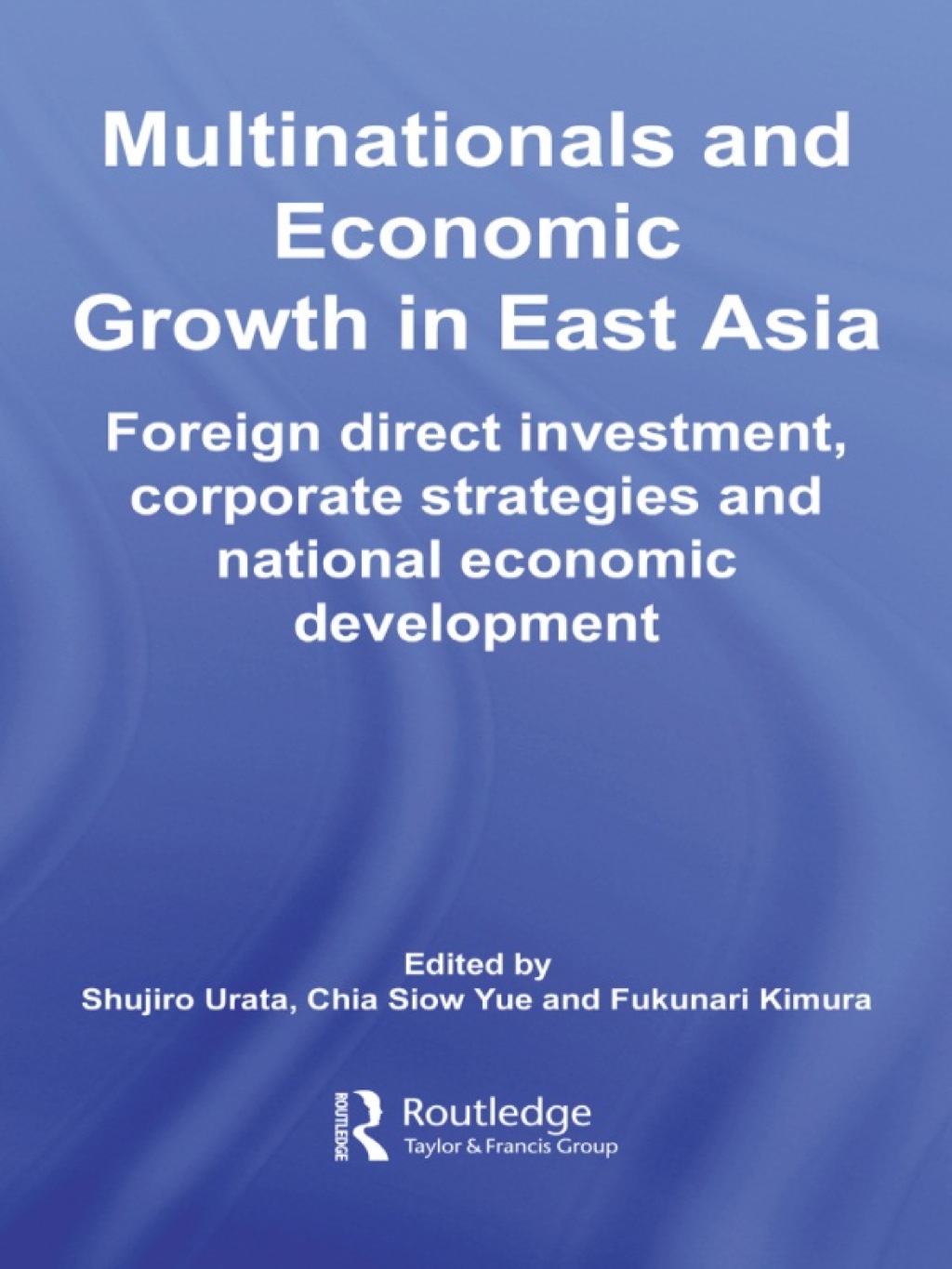 Multinationals and Economic Growth in East Asia Foreign Direct Investment, Corporate Strategies and National Economic Development 1st Edition - (PDF/EPUB Version)