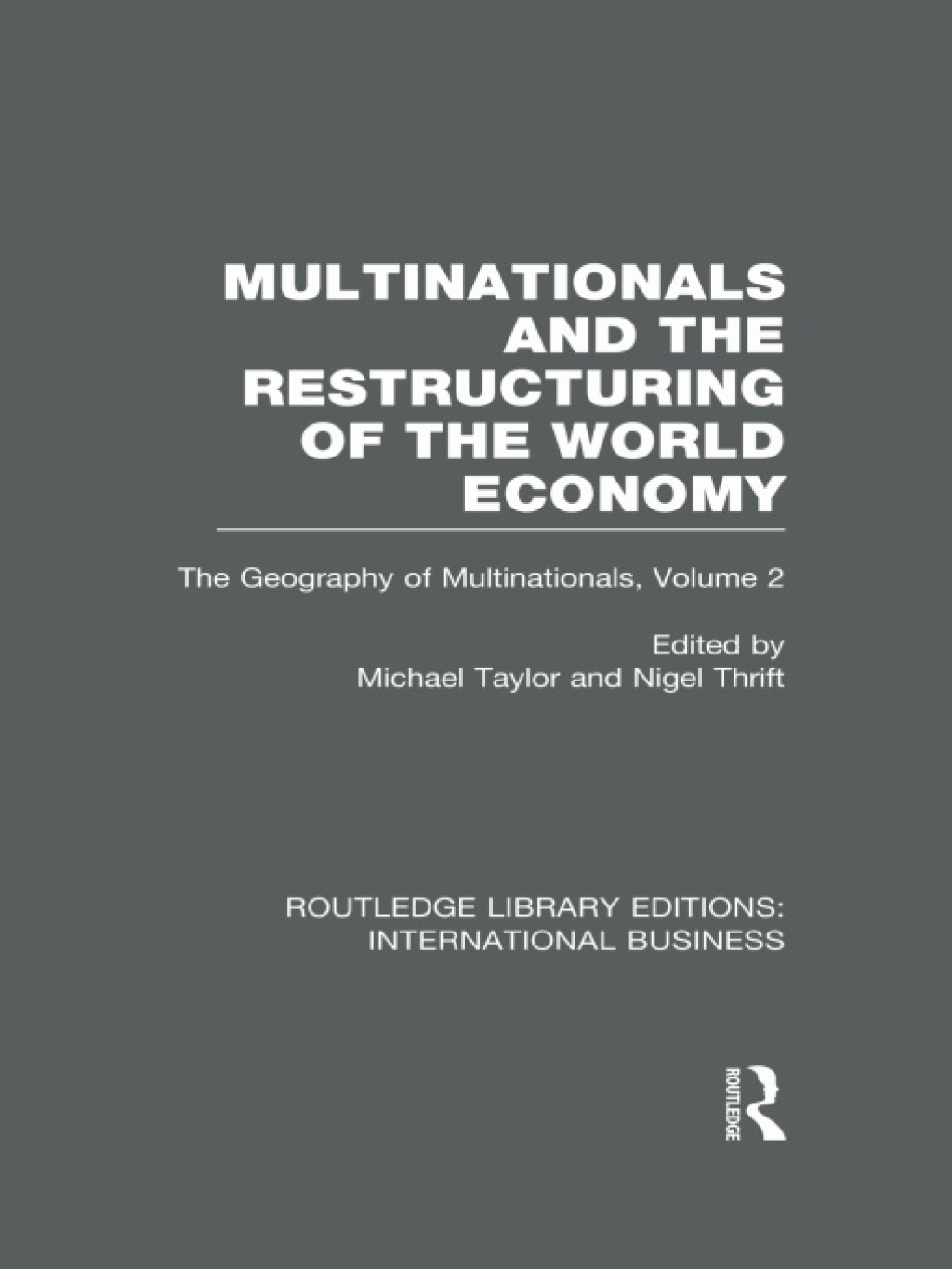 Multinationals and the Restructuring of the World Economy (RLE International Business) The Geography of the Multinationals Volume 2 1st Edition â€“ PDF/EPUB Version Downloadable