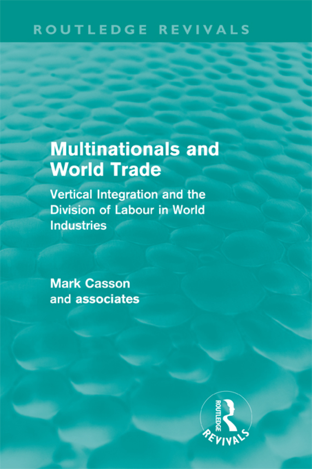 Multinationals and World Trade Vertical Integration and the Division of Labour in World Industries 1st Edition â€“ PDF/EPUB Version Downloadable