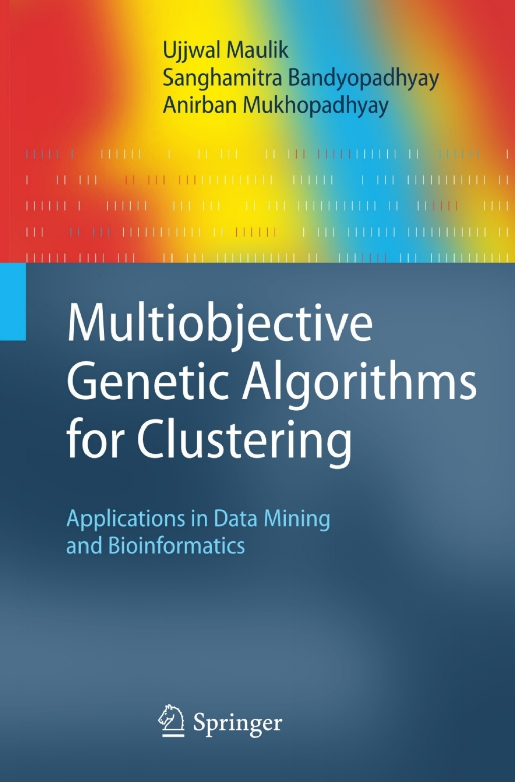Multiobjective Genetic Algorithms for Clustering Applications in Data Mining and Bioinformatics  â€“ PDF/EPUB Version Downloadable