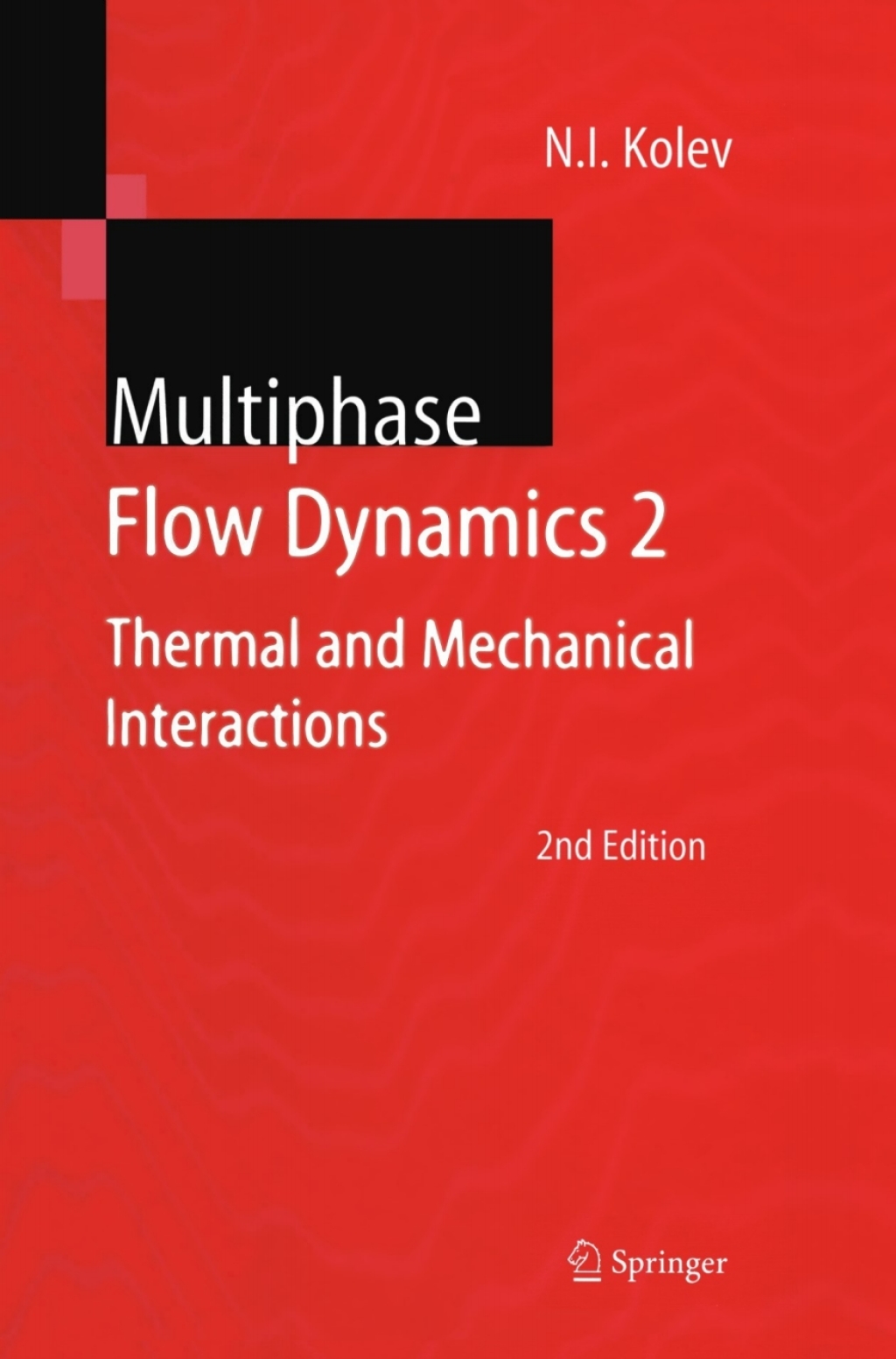 Multiphase Flow Dynamics 2 Thermal and Mechanical Interactions 2nd Edition â€“ PDF/EPUB Version Downloadable