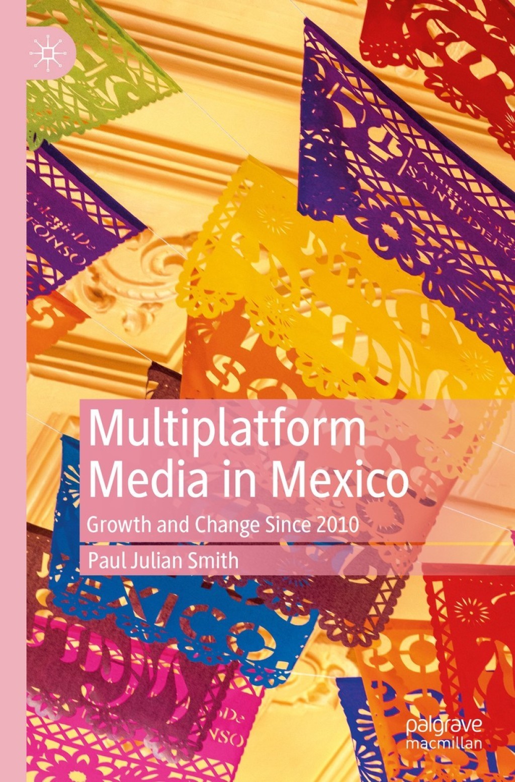 Multiplatform Media in Mexico Growth and Change Since 2010 - (PDF/EPUB Version)