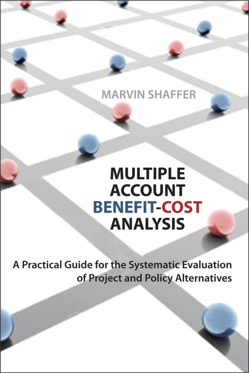 Multiple Account Benefit-Cost Analysis A Practical Guide for the Systematic Evaluation of Project and Policy Alternatives 1st Edition â€“ PDF/EPUB Version Downloadable