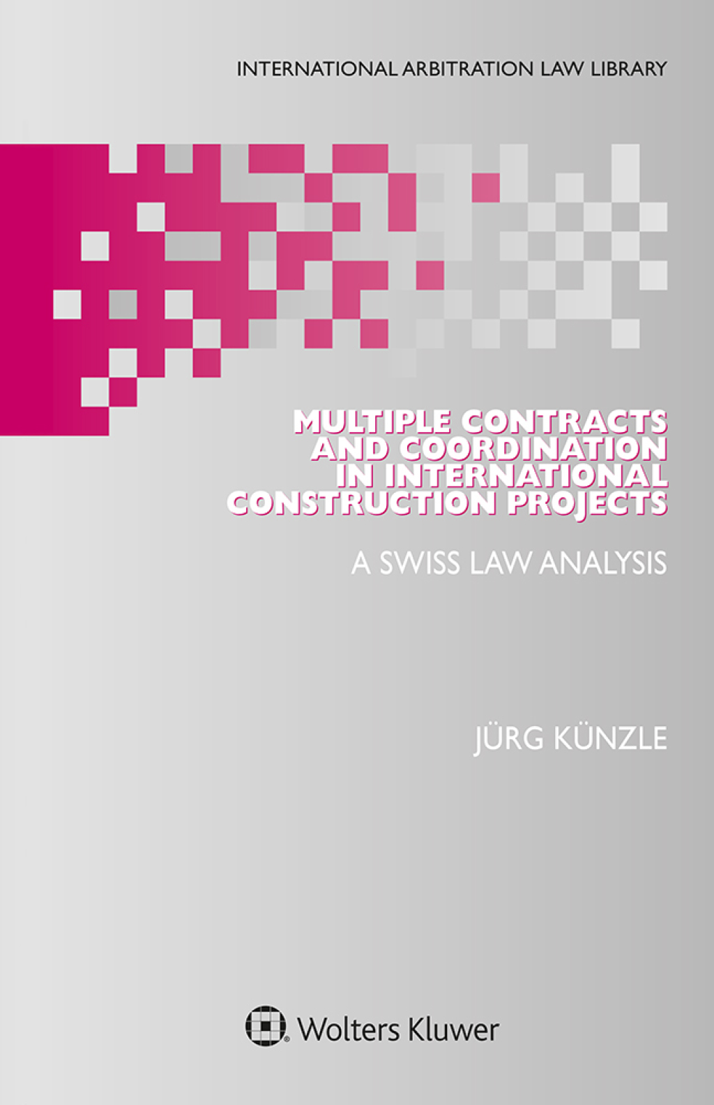 Multiple Contracts and Coordination in International Construction Projects A Swiss Law Analysis  â€“ PDF/EPUB Version Downloadable