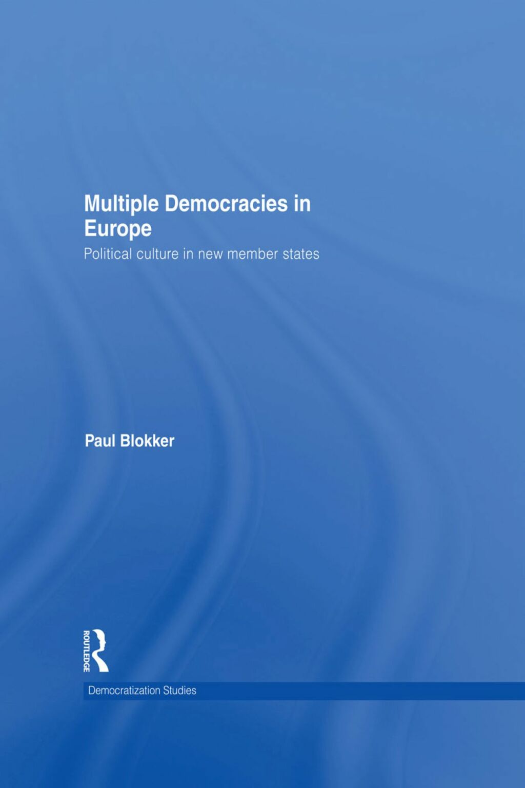 Multiple Democracies in Europe Political Culture in New Member States 1st Edition â€“ PDF/EPUB Version Downloadable